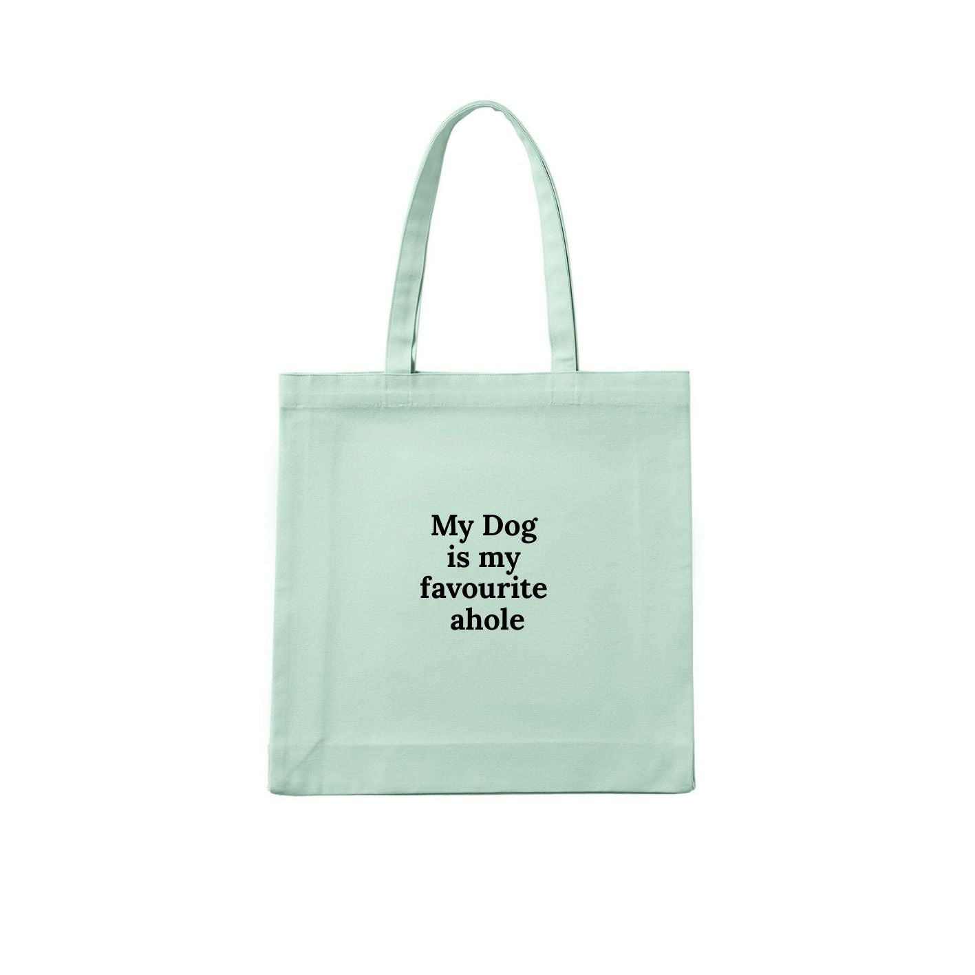My Dog Is My Favourite Ahole** Tote
