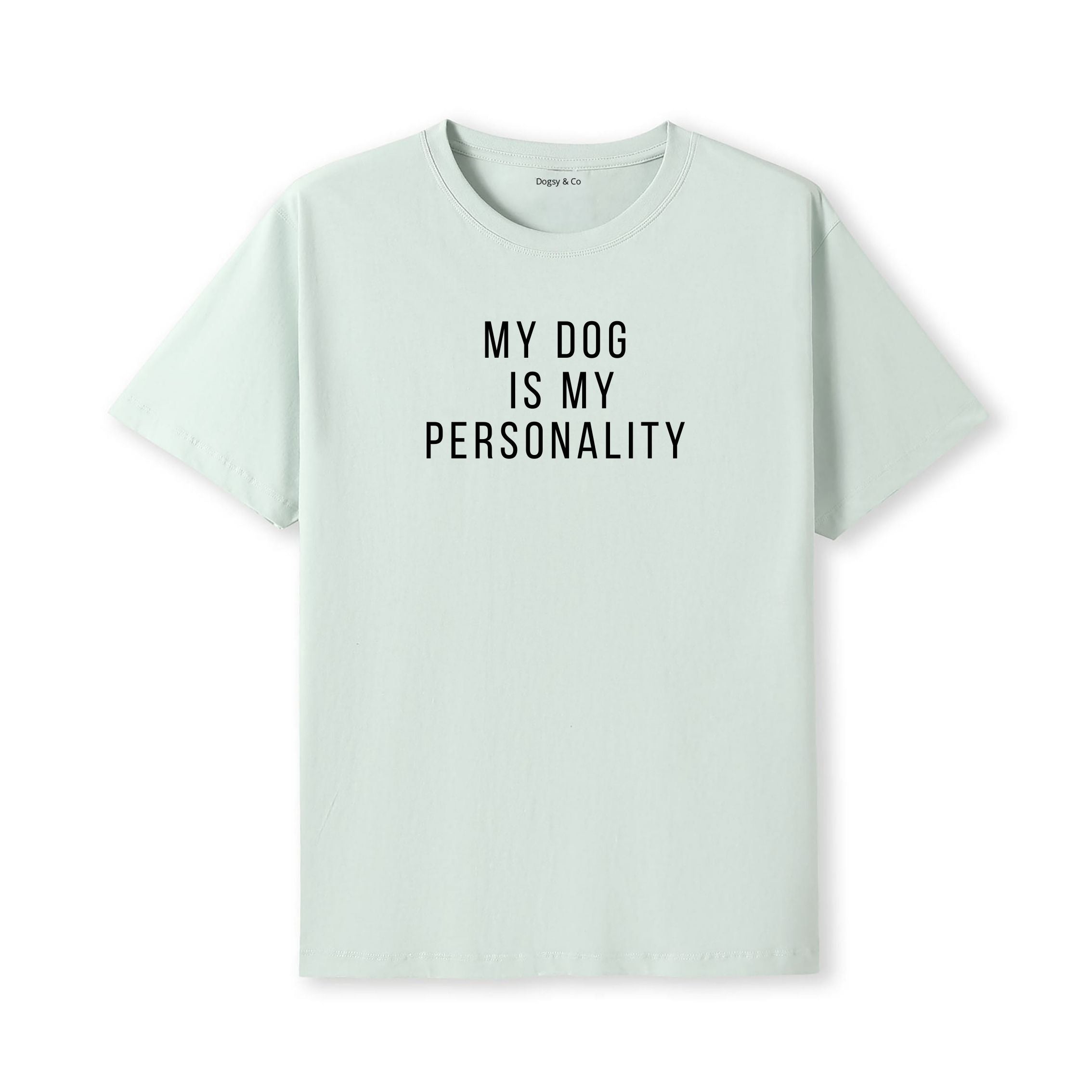 My Dog Is My Personality T-Shirt - detail view