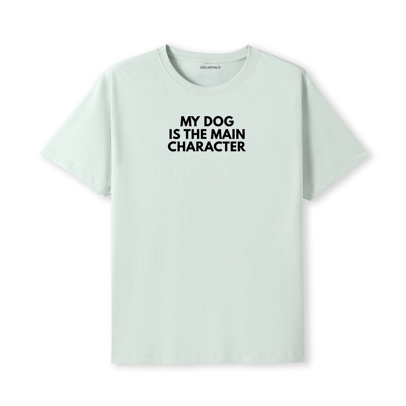 My Dog Is the Main Character T-Shirt