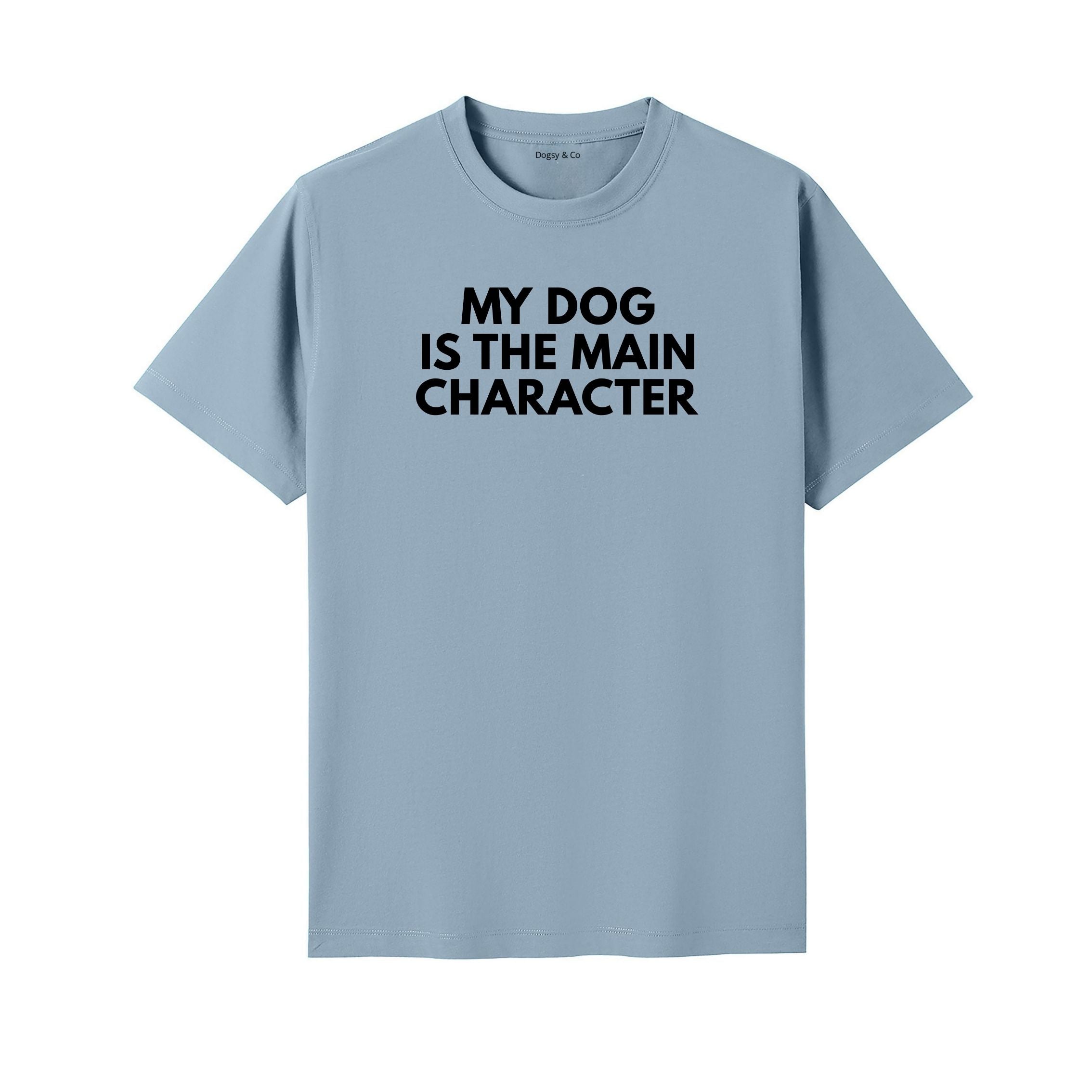 My Dog Is the Main Character T-Shirt - detail view