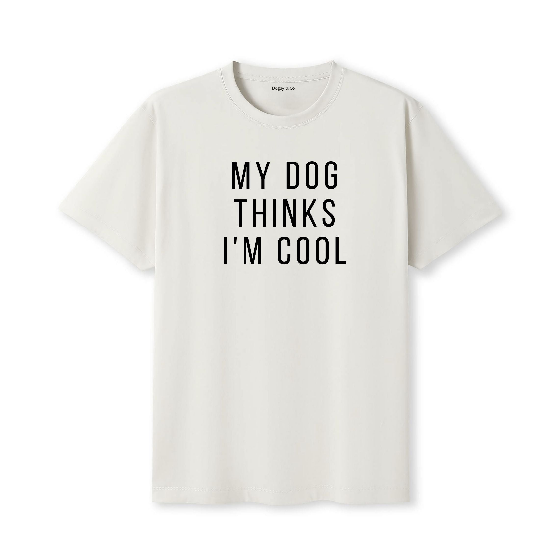 My Dog Thinks I'm Cool T-Shirt - image 4
