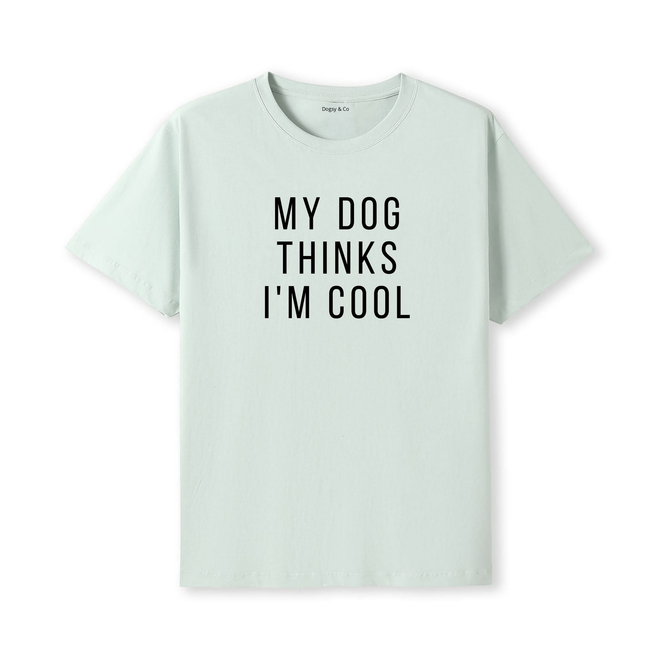My Dog Thinks I'm Cool T-Shirt - alternate view