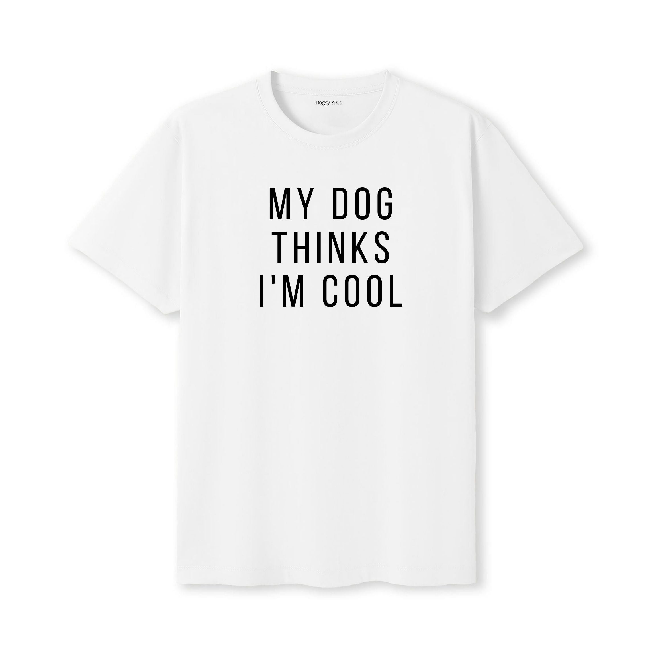 My Dog Thinks I'm Cool T-Shirt - image 5
