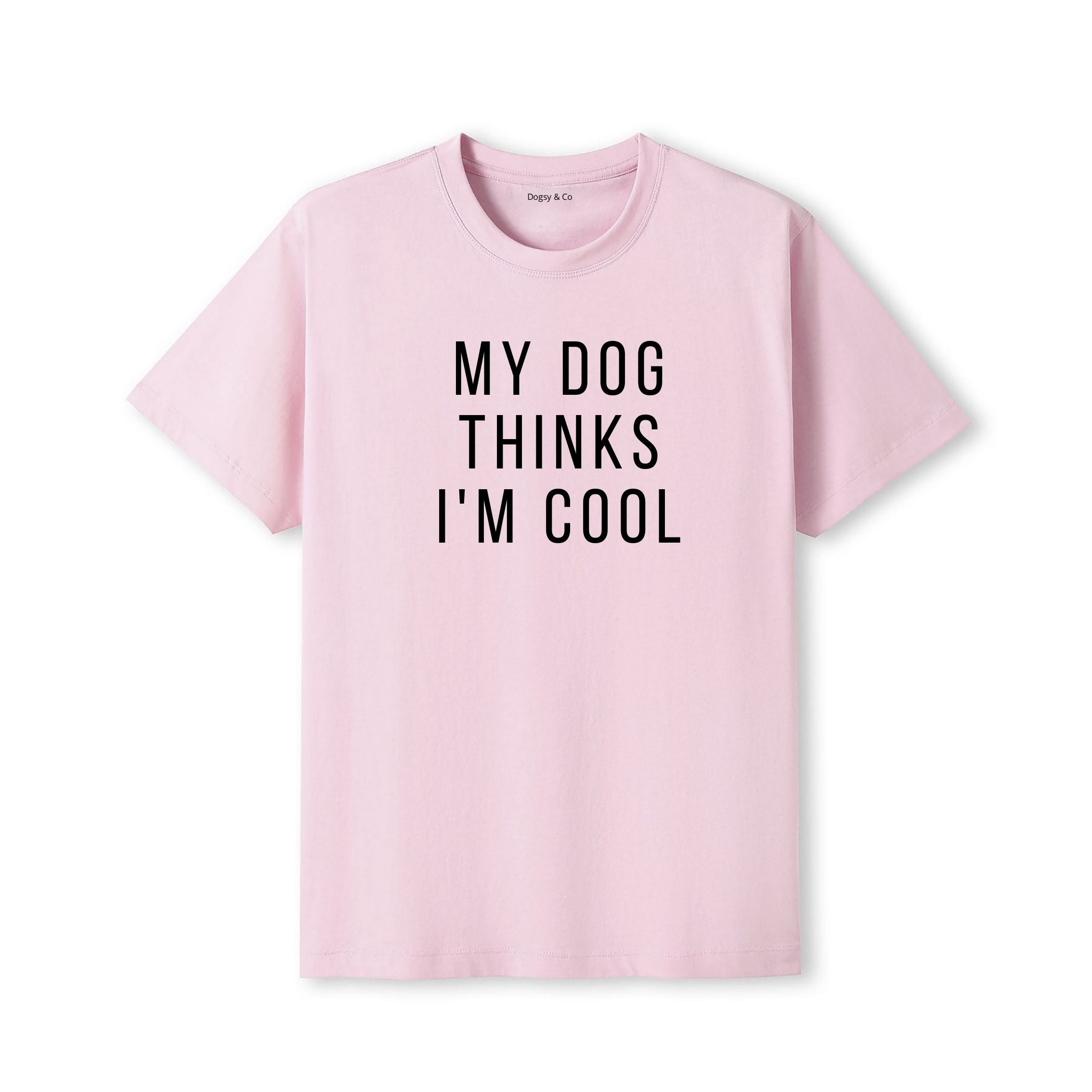 My Dog Thinks I'm Cool T-Shirt - detail view