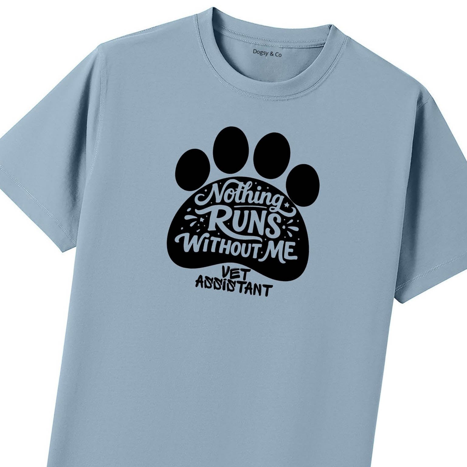 Nothing Runs Without Me - Vet Assistant T-Shirt - image 11