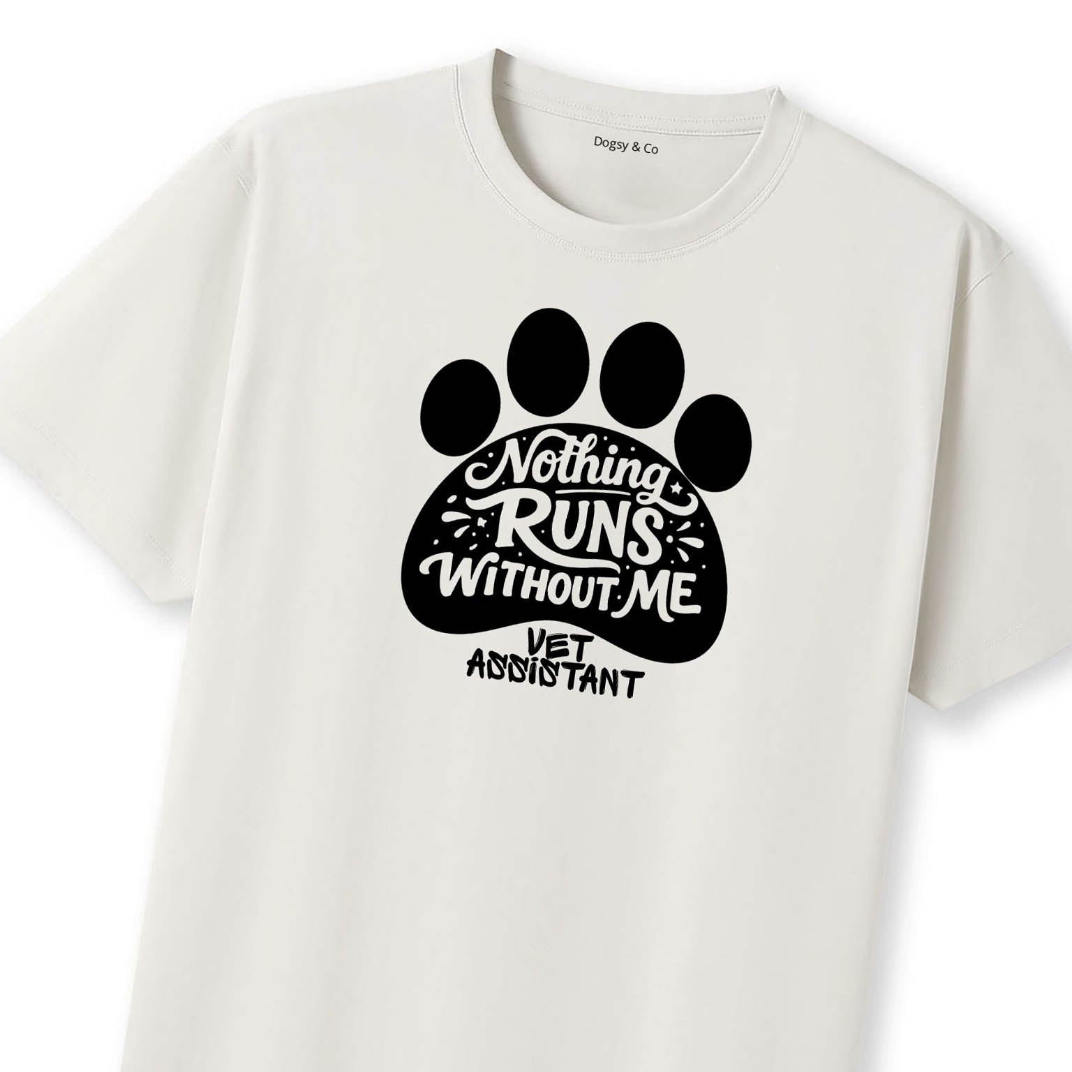 Nothing Runs Without Me - Vet Assistant T-Shirt - image 8