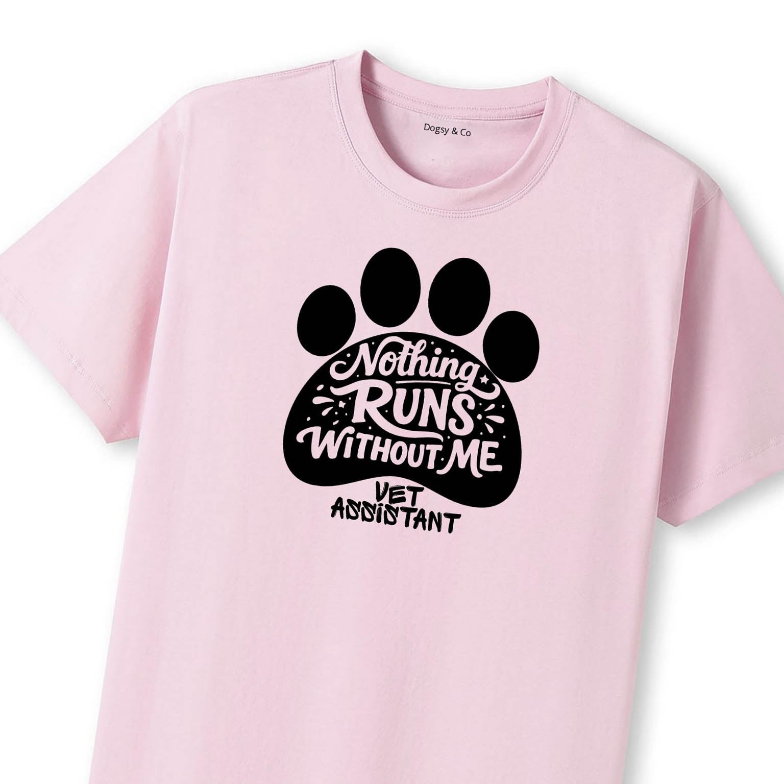 Nothing Runs Without Me - Vet Assistant T-Shirt - image 9