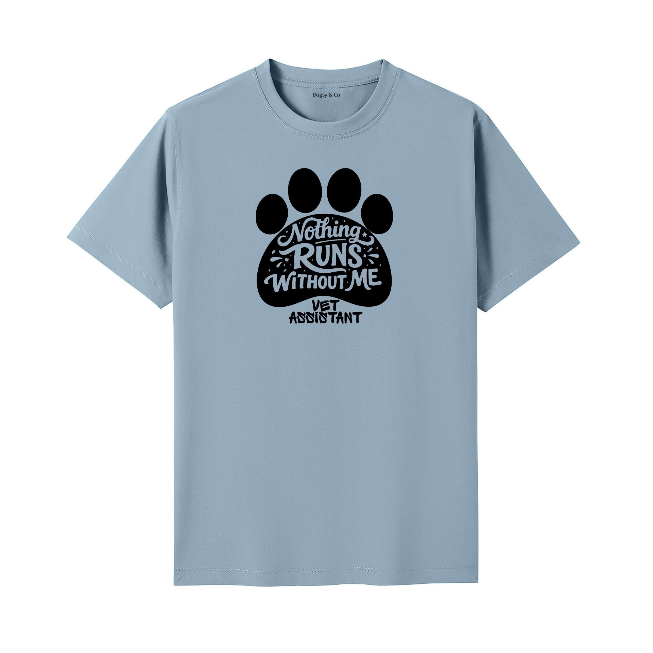 Nothing Runs Without Me - Vet Assistant T-Shirt - image 4