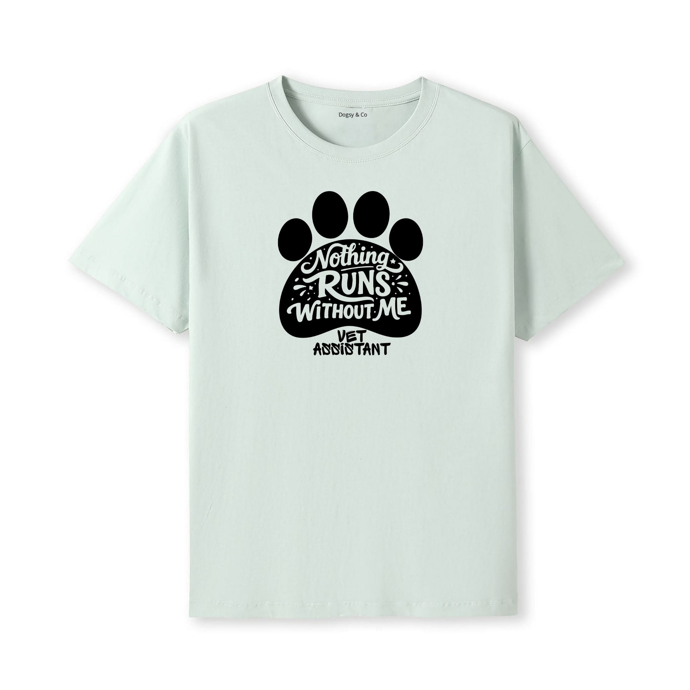 Nothing Runs Without Me - Vet Assistant T-Shirt - alternate view