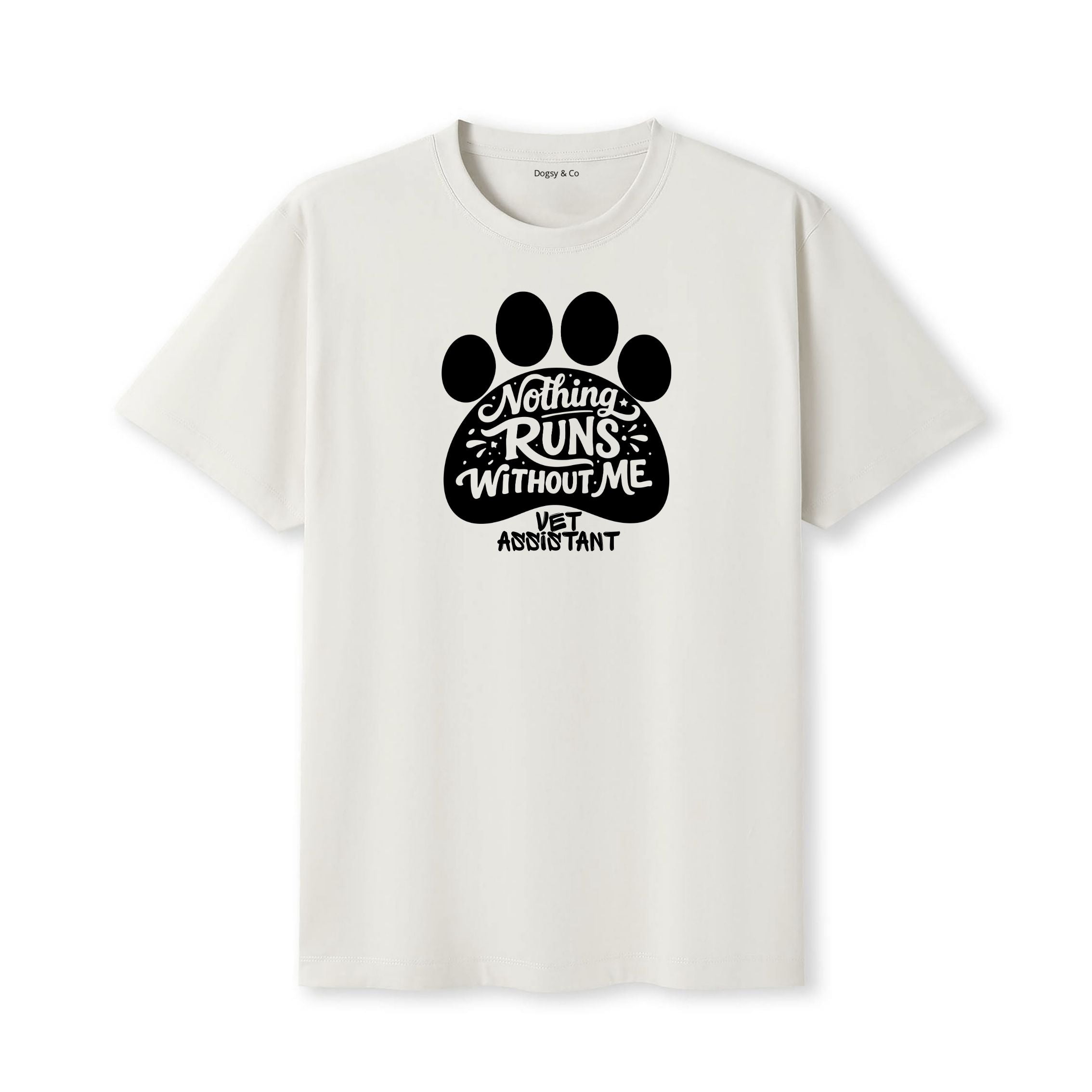 Nothing Runs Without Me - Vet Assistant T-Shirt - image 5