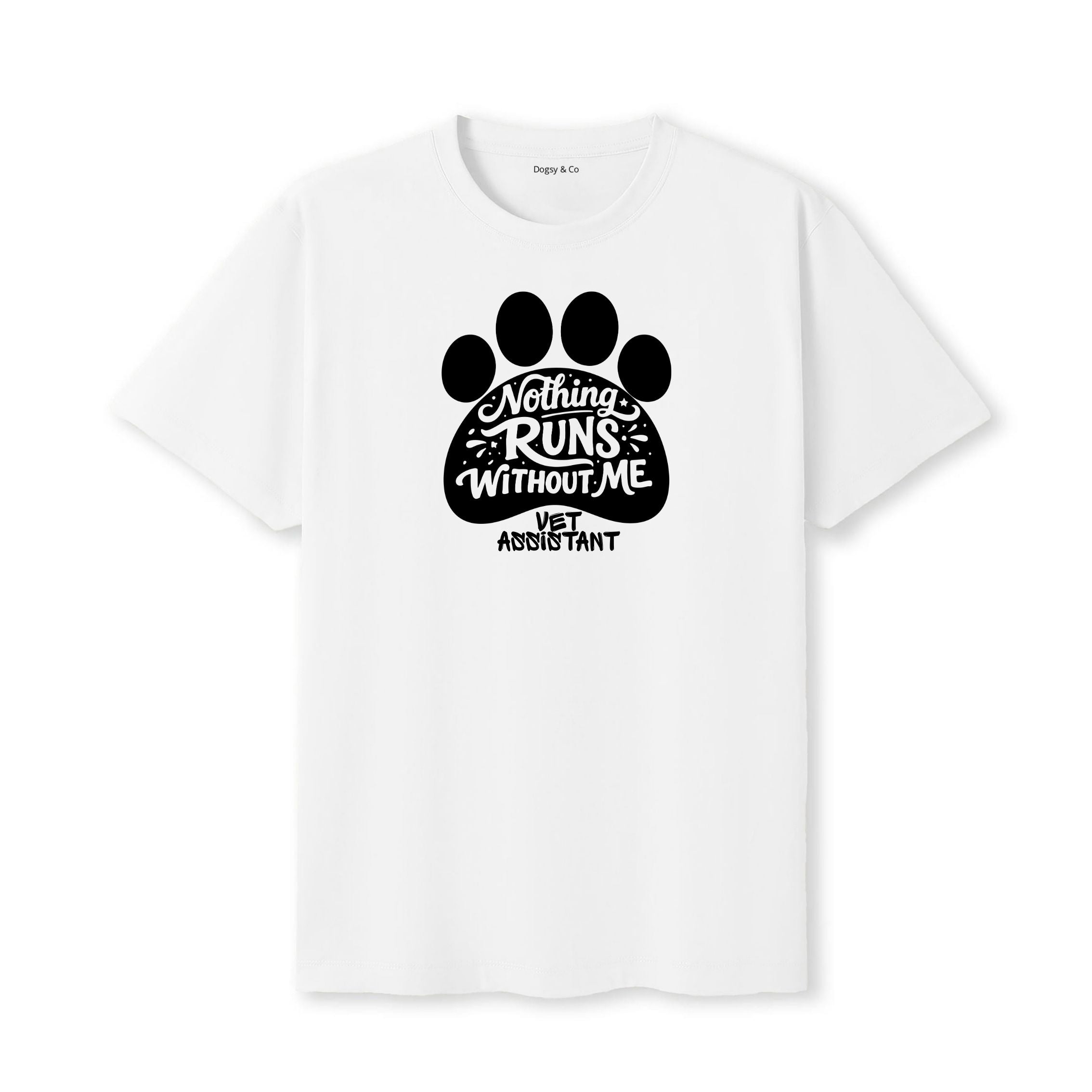 Nothing Runs Without Me - Vet Assistant T-Shirt - image 6