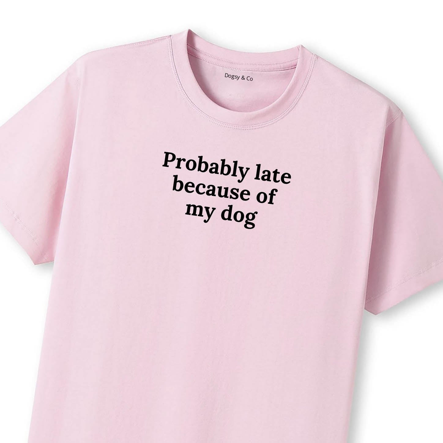 Probably Late Because of My Dog T-Shirt - image 8