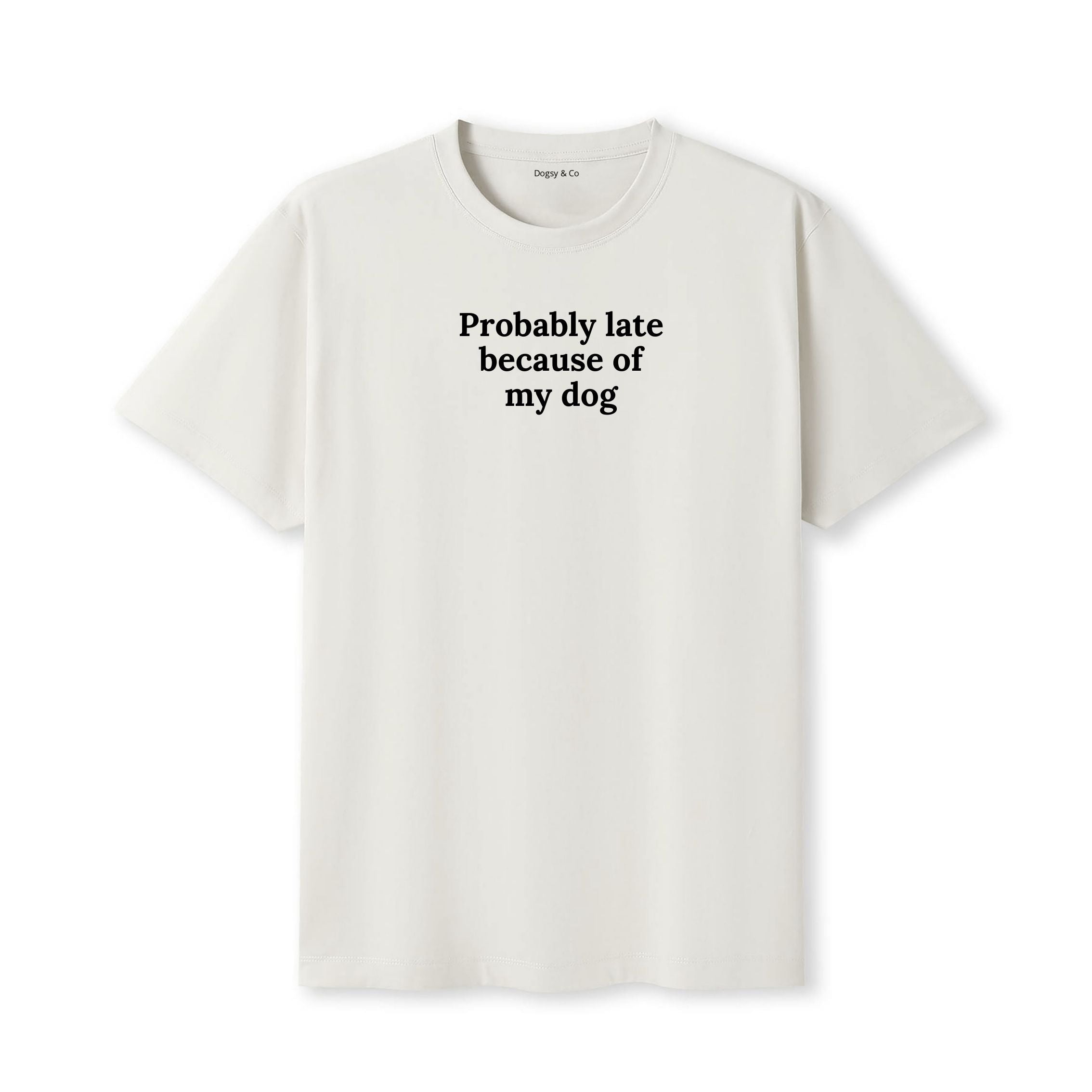 Probably Late Because of My Dog T-Shirt - image 5