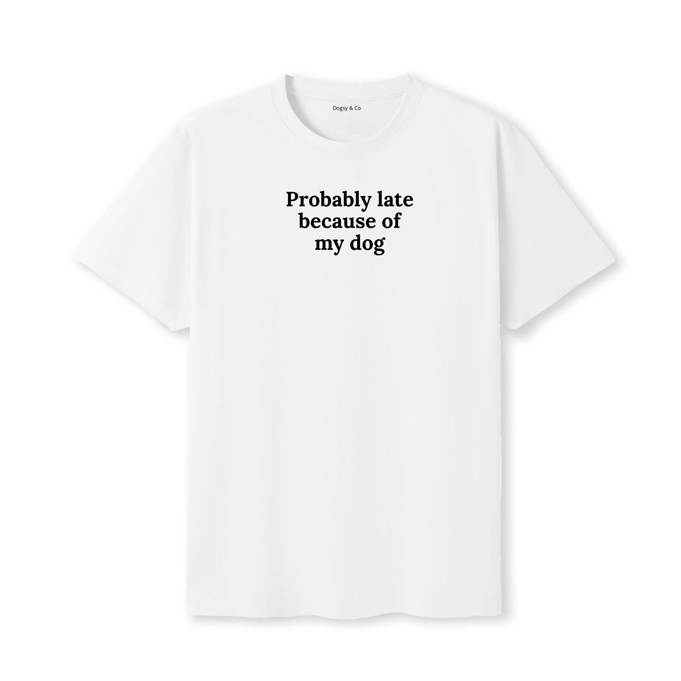 Probably Late Because of My Dog T-Shirt - image 6