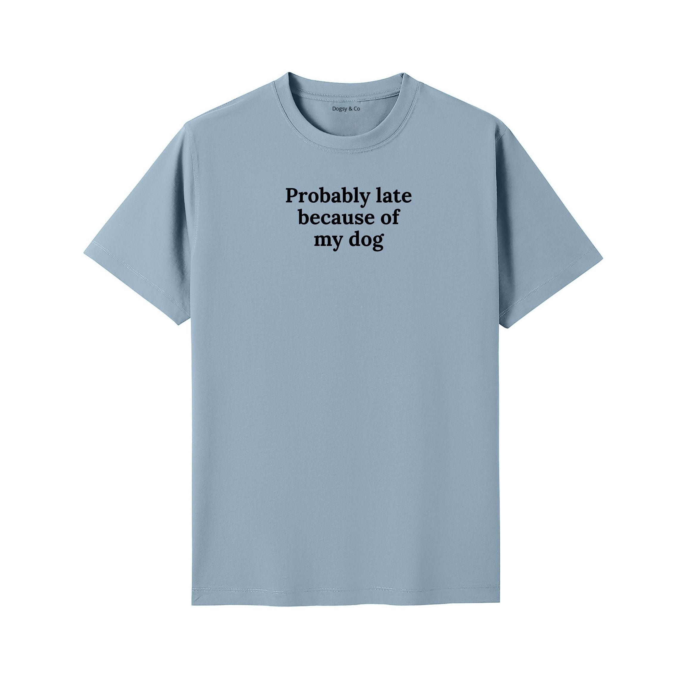 Probably Late Because of My Dog T-Shirt - image 4