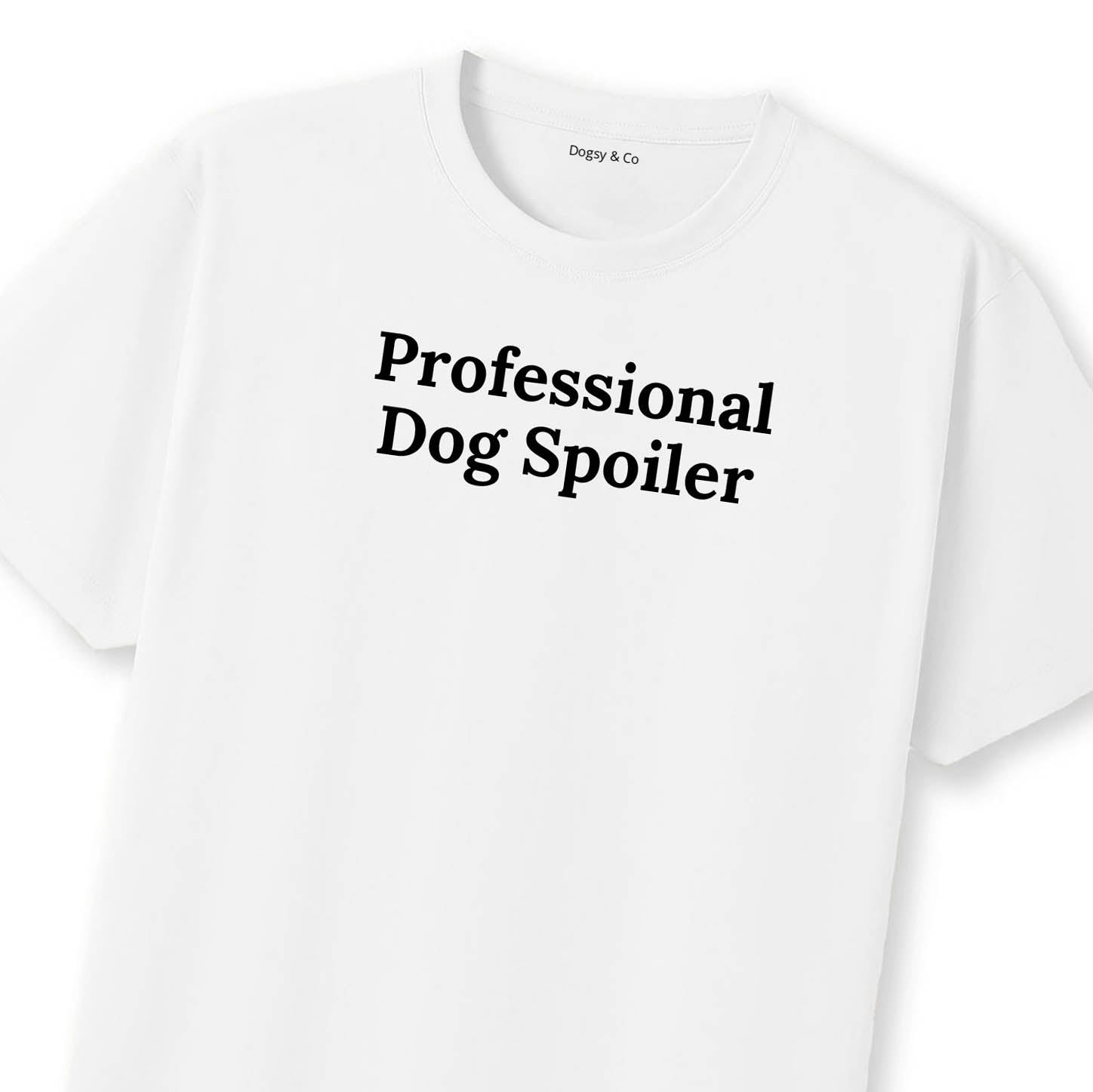 Professional Dog Spoiler T-Shirt | Dogsy & Co