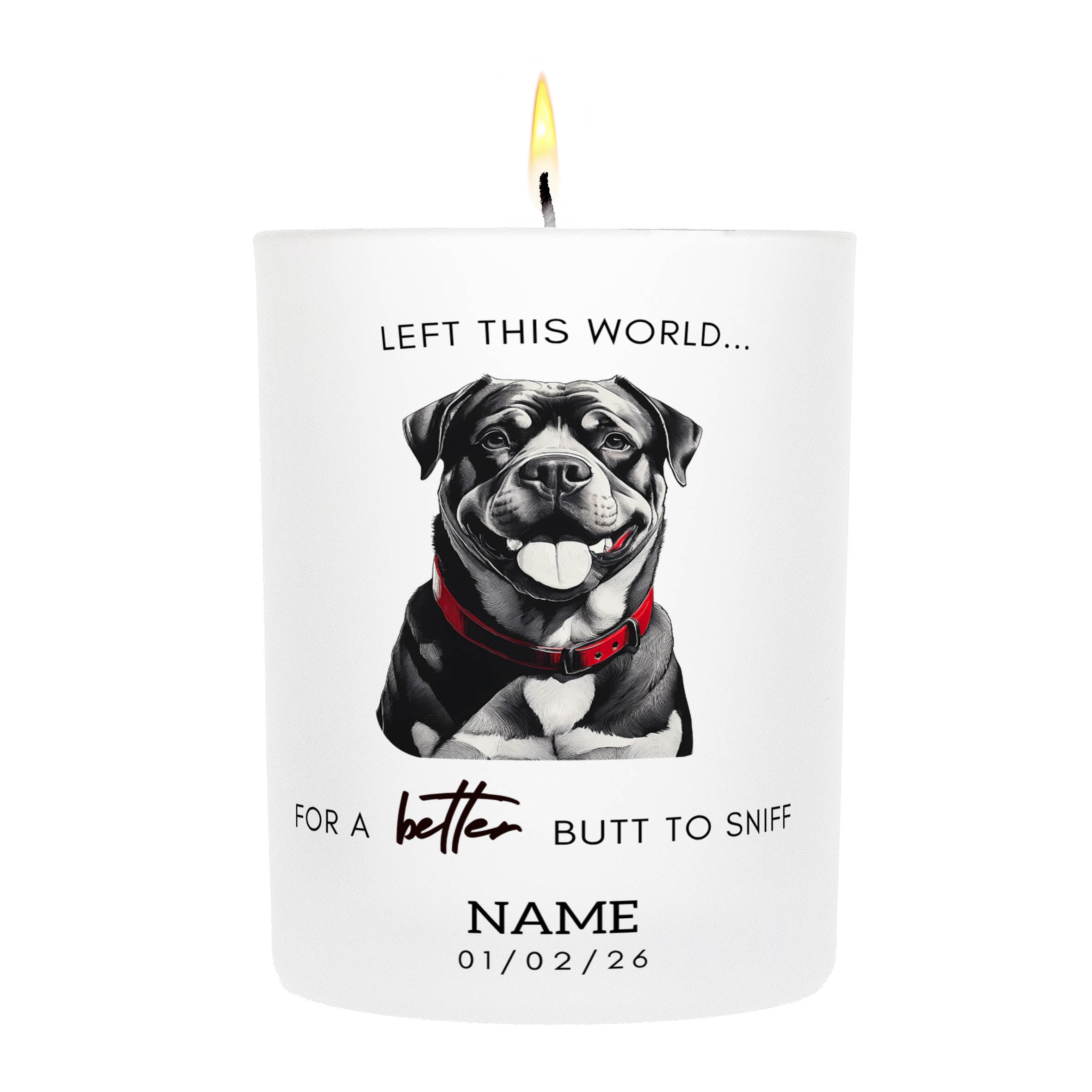 Rottweiler in Memory Better Butt To Sniff Custom Candle.