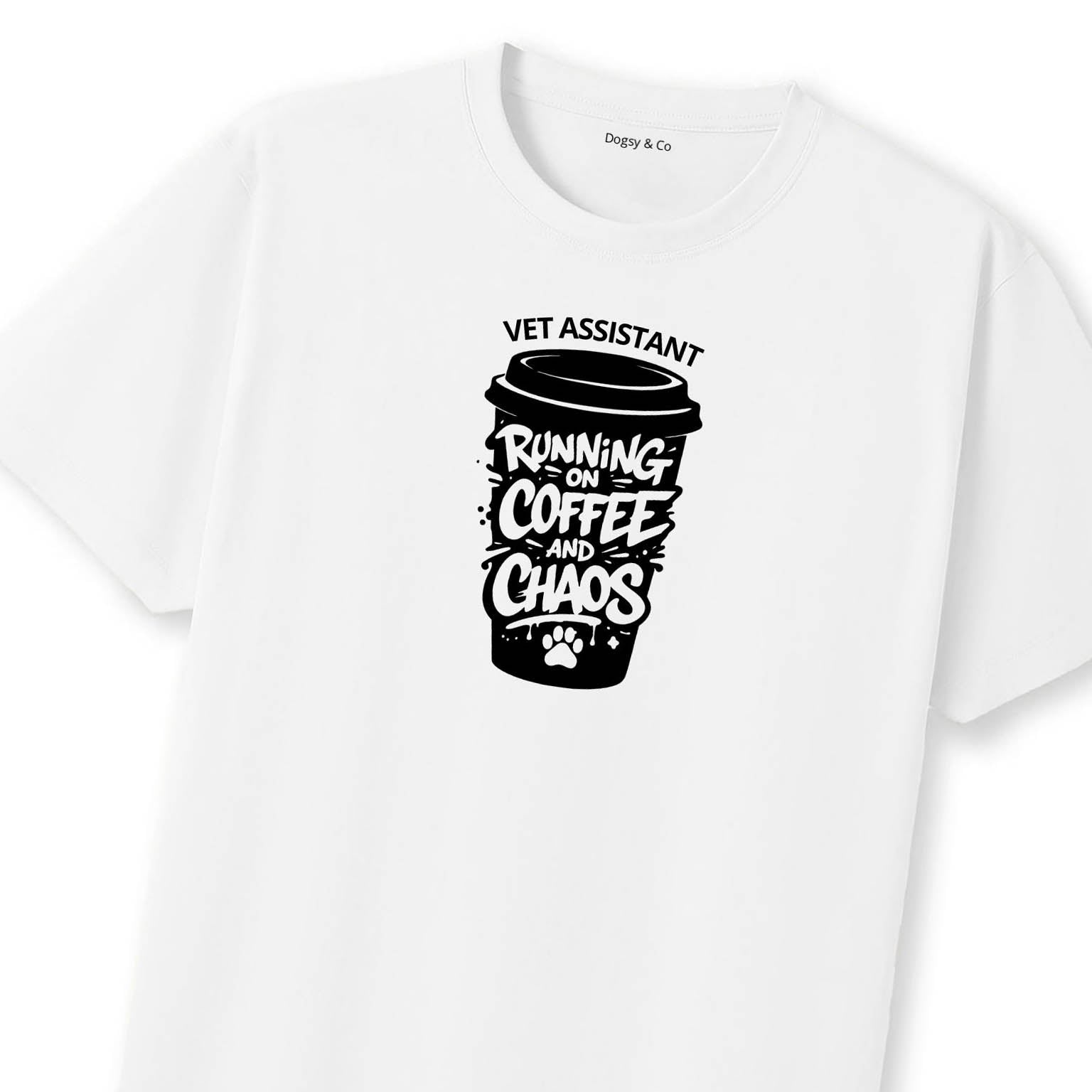 Running on Coffee and Chaos Vet Assistant T-Shirt | Dogsy & Co