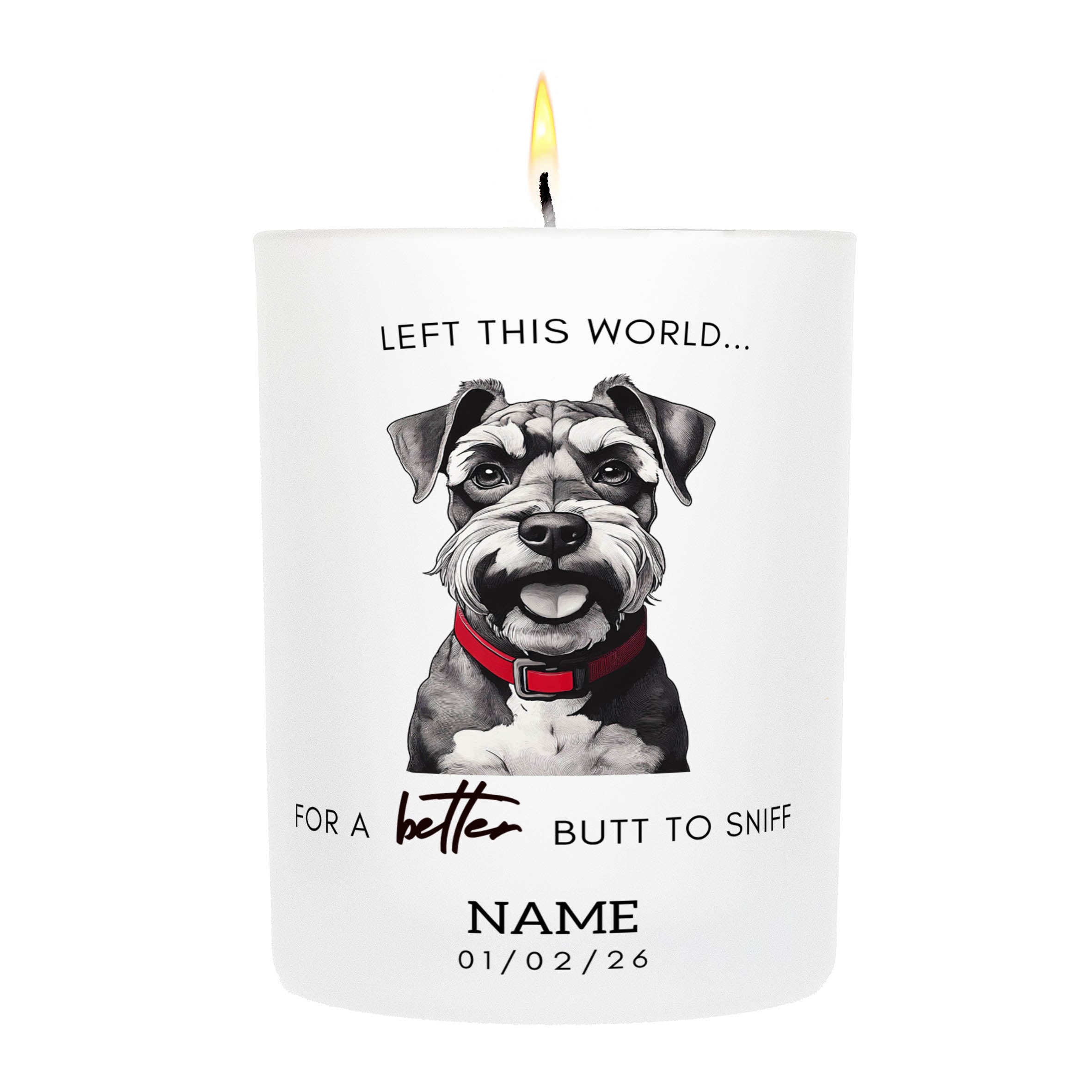 Schnauzer in Memory Better Butt To Sniff Custom Candle.