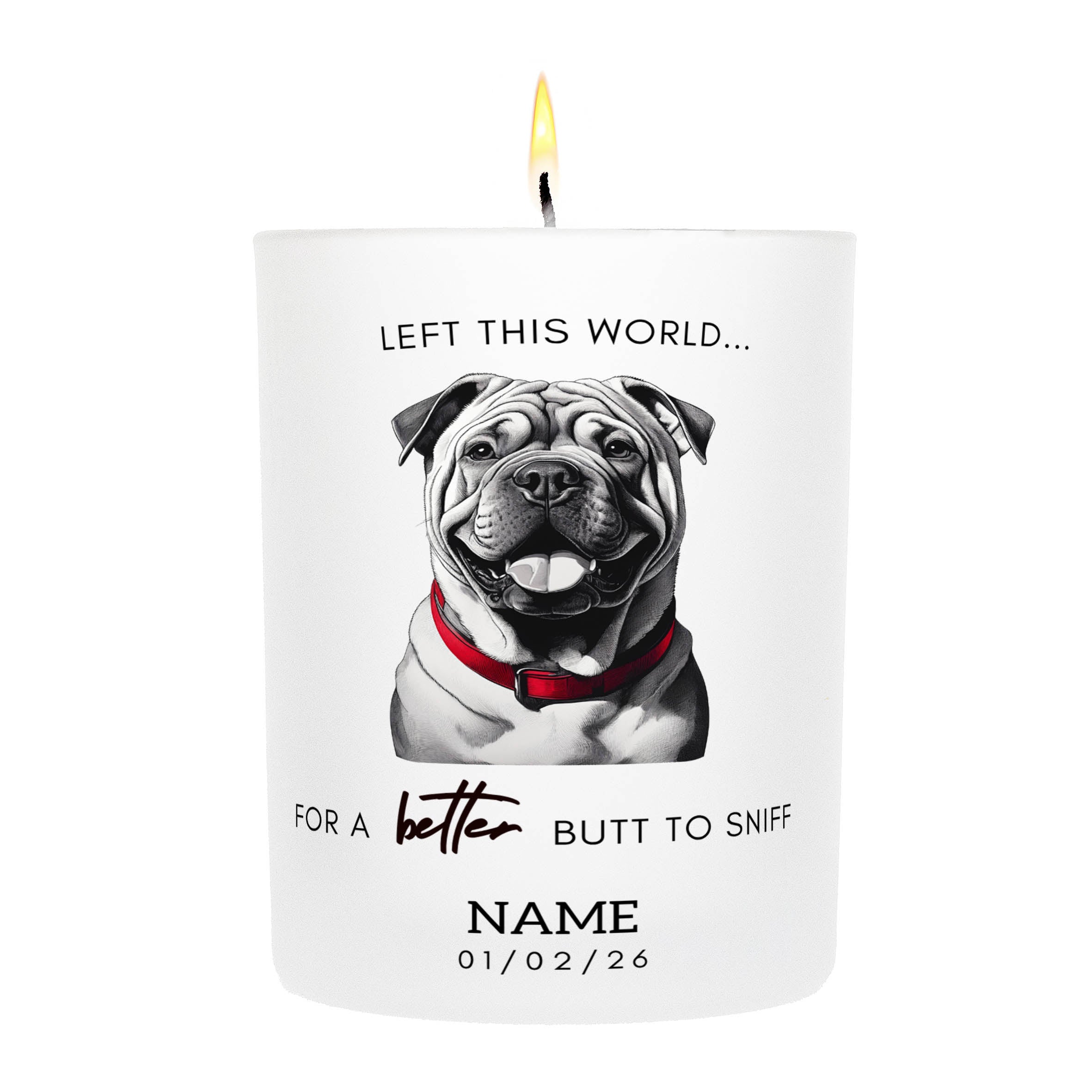 Shar Pei in Memory Better Butt To Sniff Custom Candle.