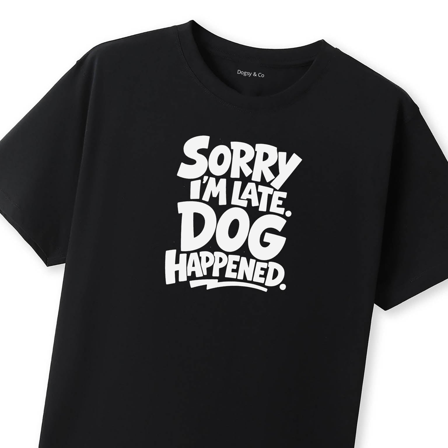 Sorry I'm Late. Dog Happened. T-Shirt - image 8