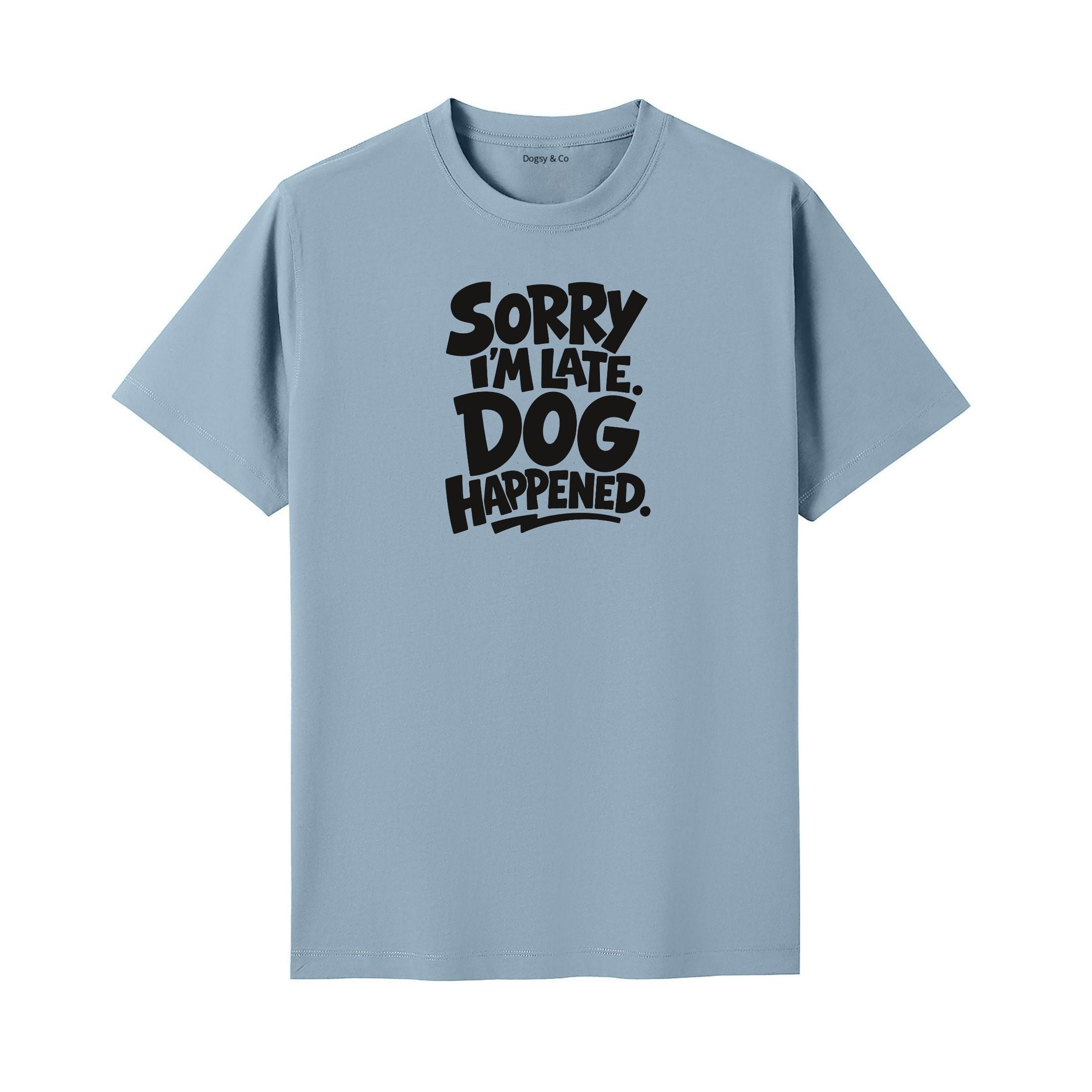 Sorry I'm Late. Dog Happened. T-Shirt - image 4
