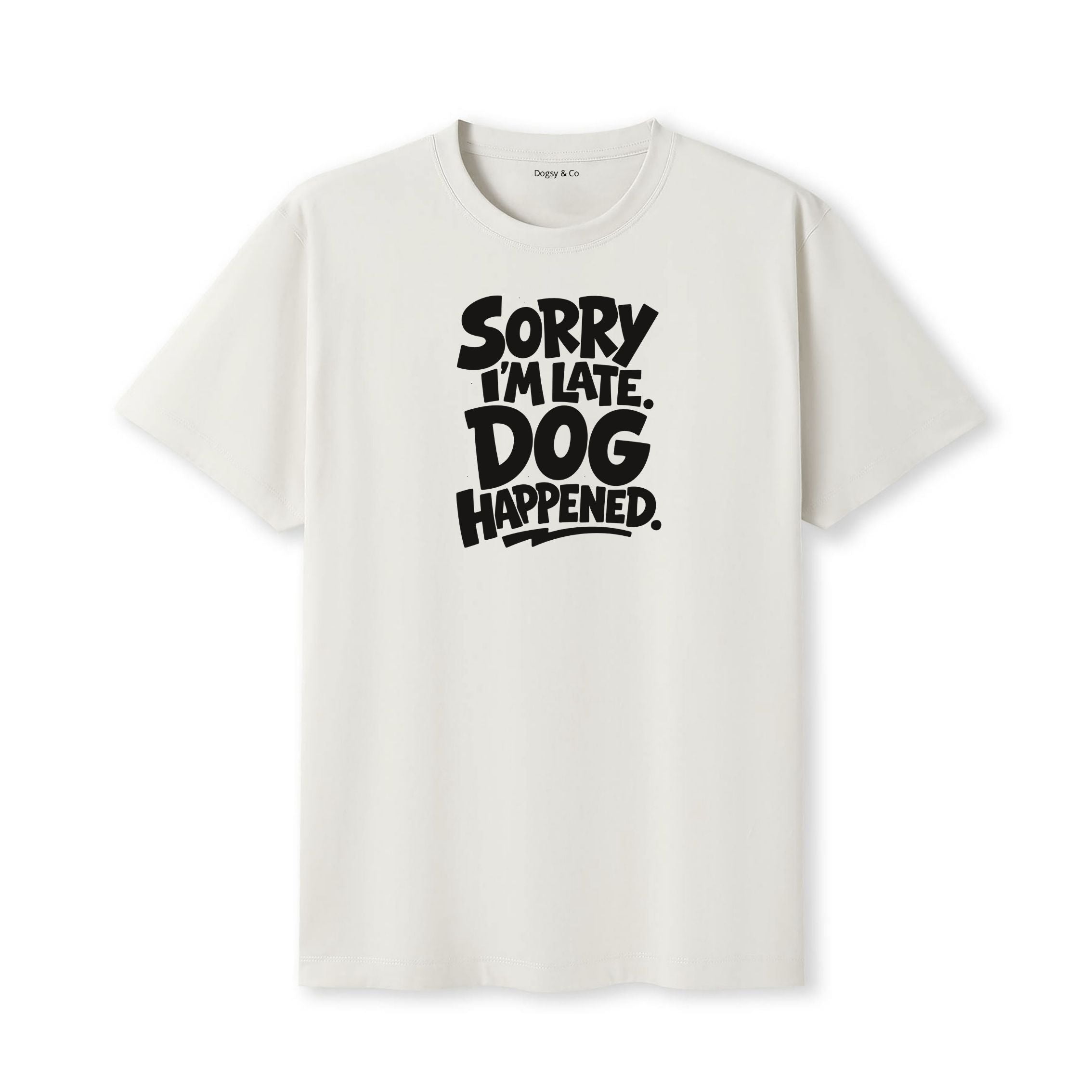 Sorry I'm Late. Dog Happened. T-Shirt - image 5