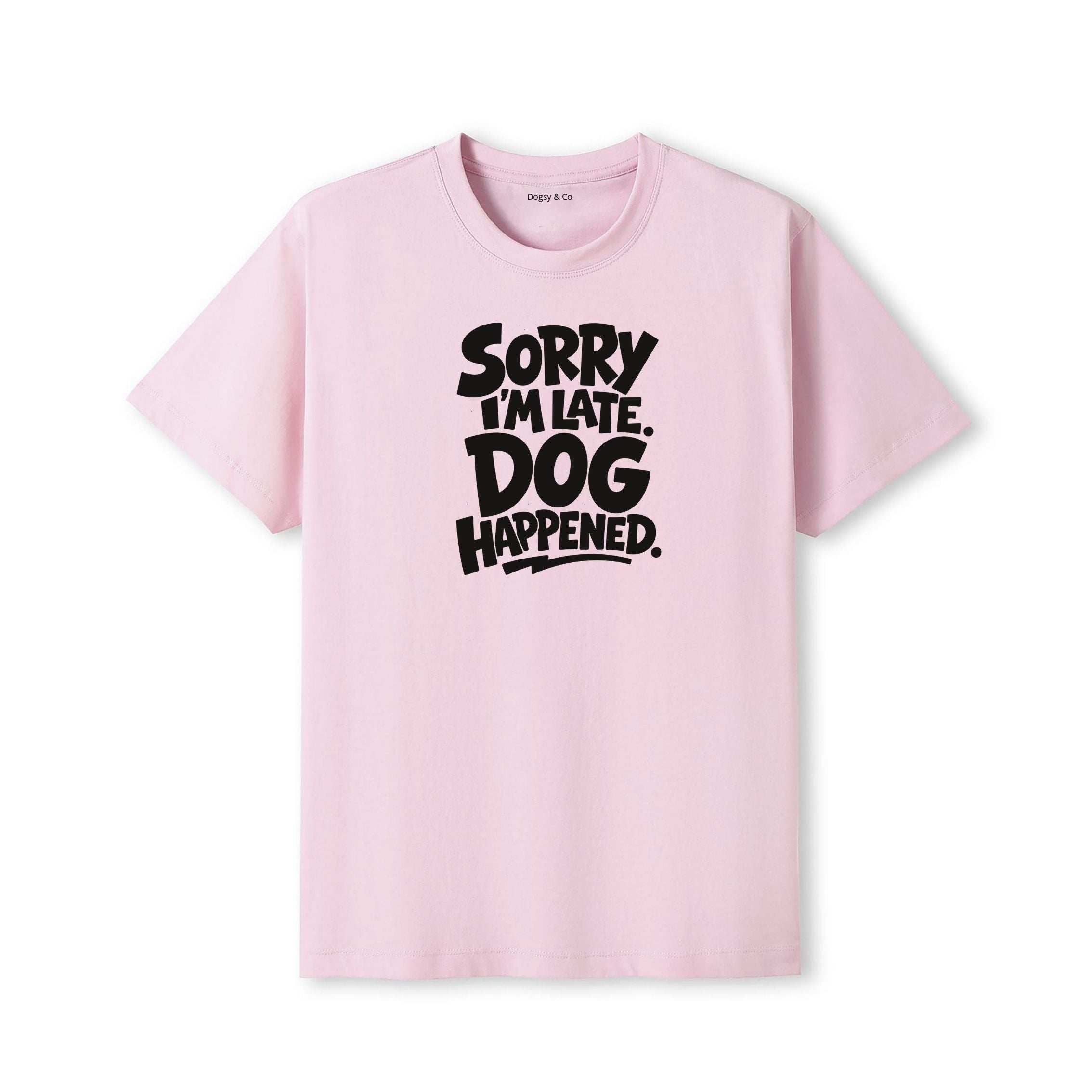 Sorry I'm Late. Dog Happened. T-Shirt - detail view
