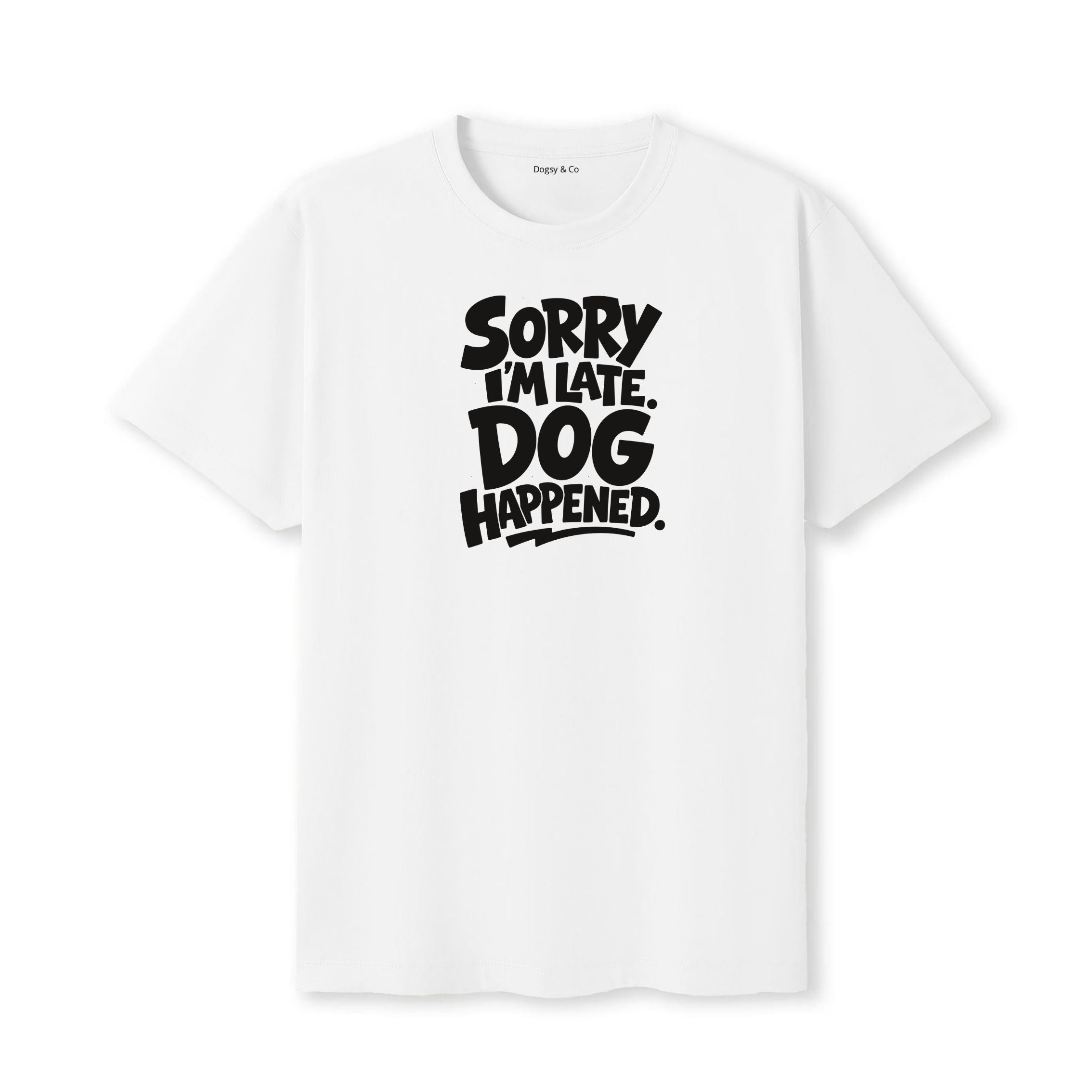 Sorry I'm Late. Dog Happened. T-Shirt - image 6