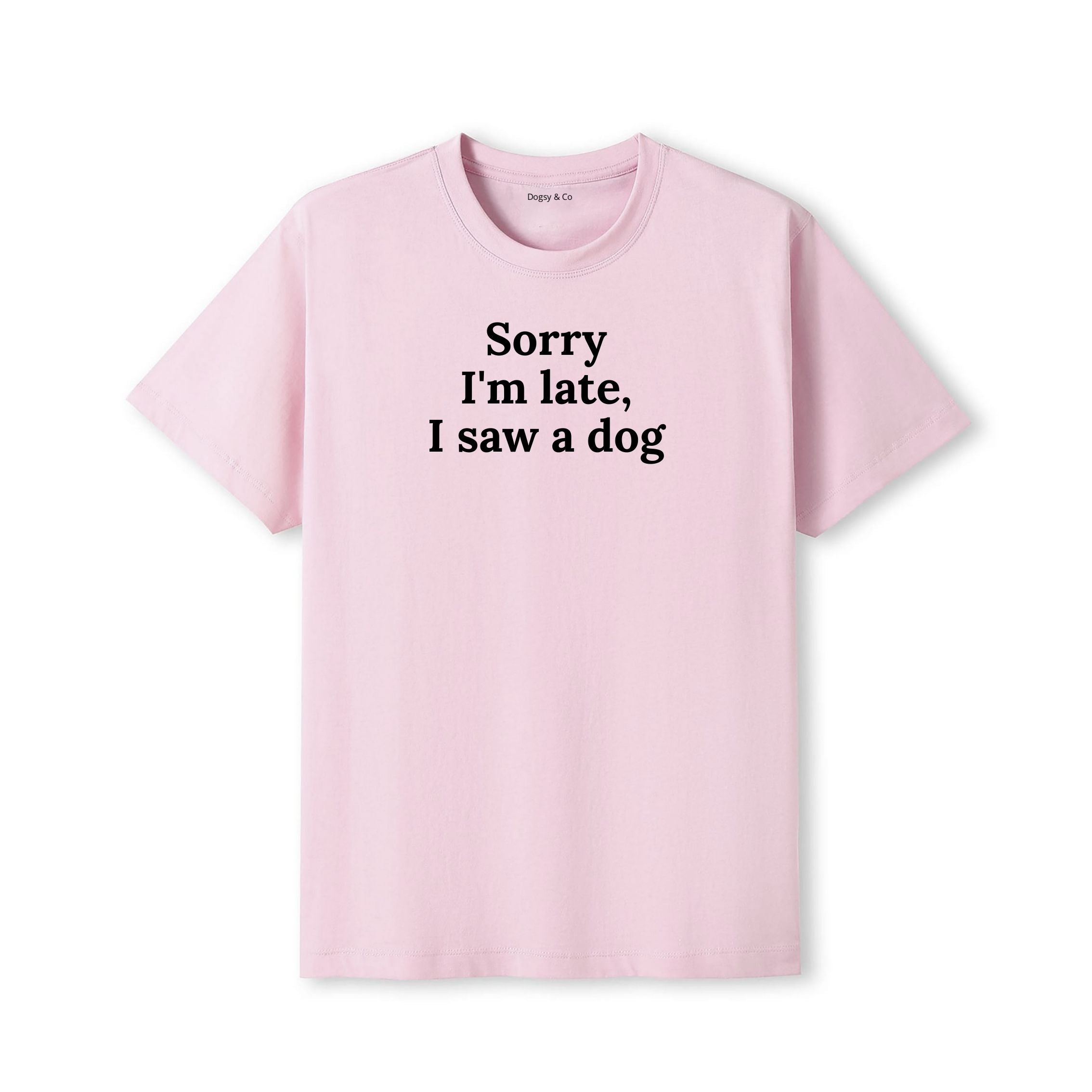 Sorry I'm Late, I Saw a Dog T-Shirt - image 12