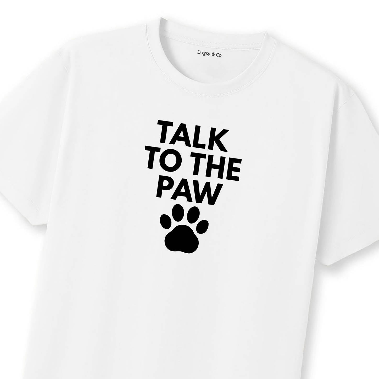 Talk to the Paw T-Shirt | Dogsy & Co