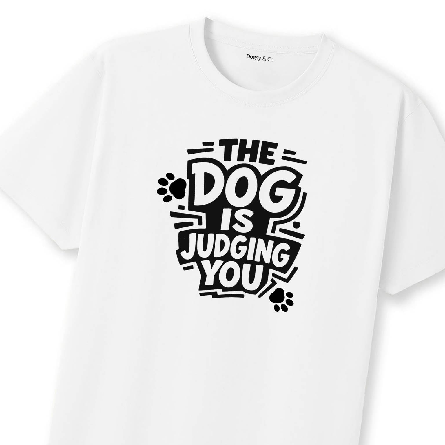 The Dog Is Judging You T-Shirt | Dogsy & Co