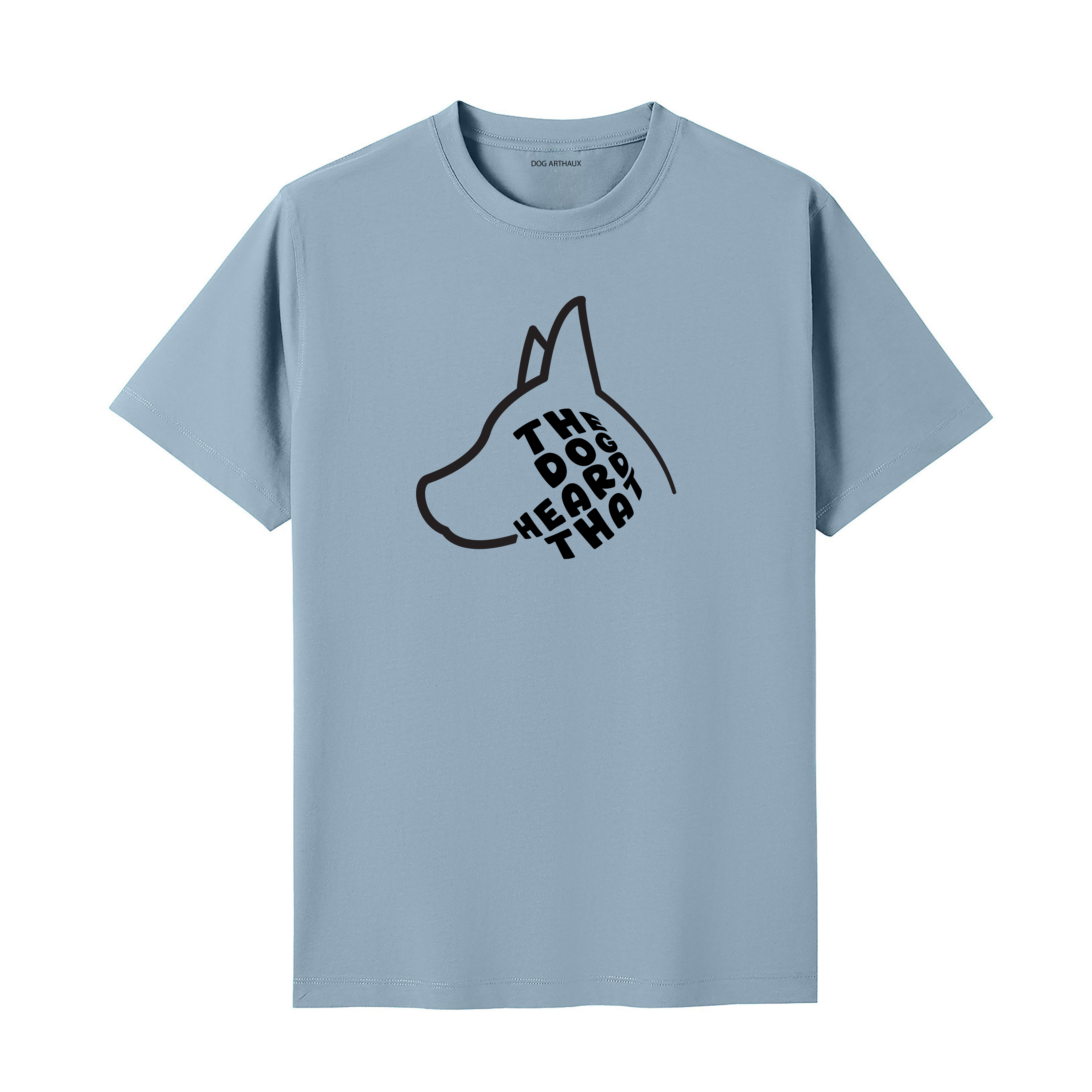 The Dog Heard That T-Shirt