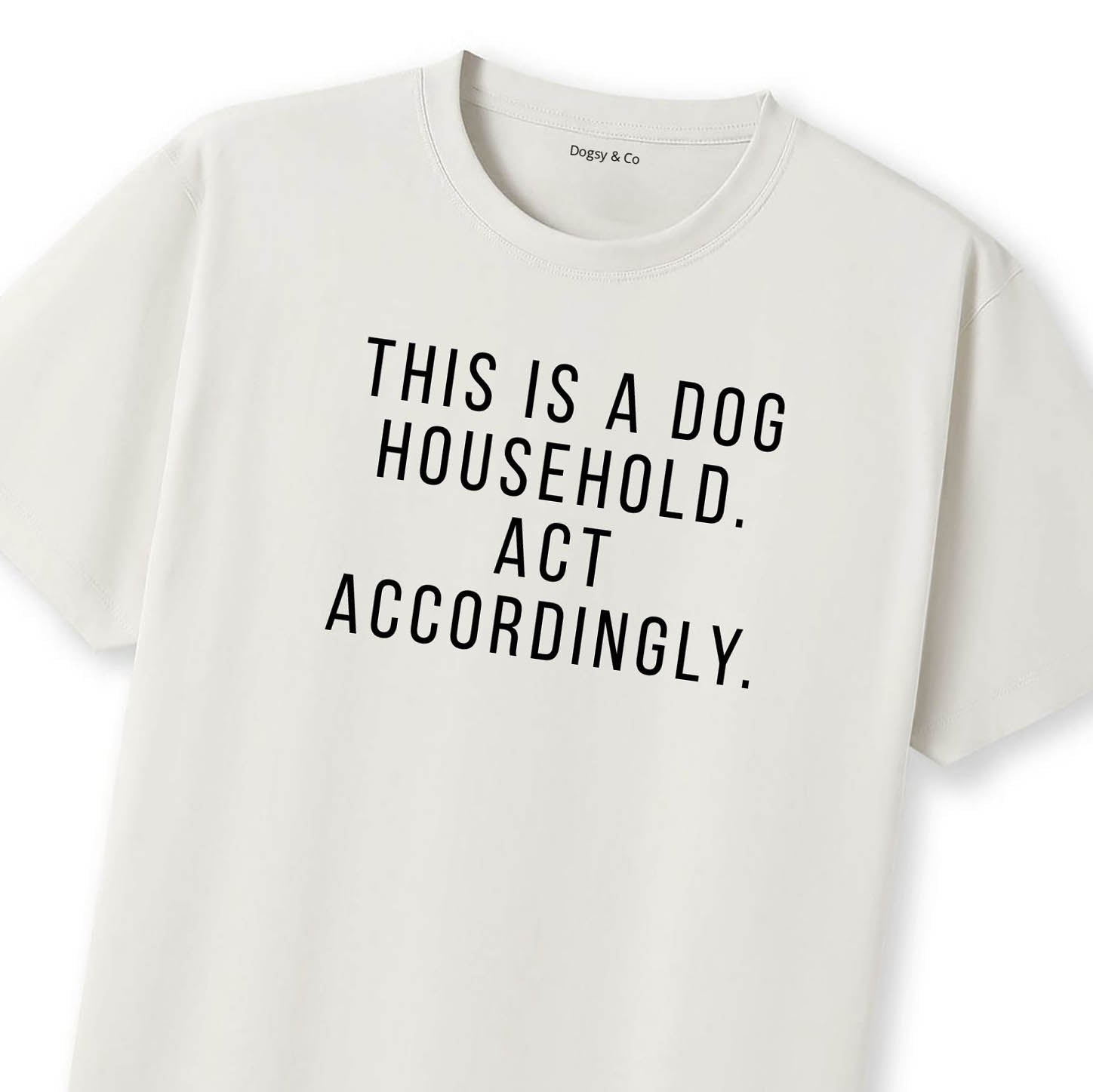 This Is a Dog Household. Act Accordingly T-Shirt - image 9