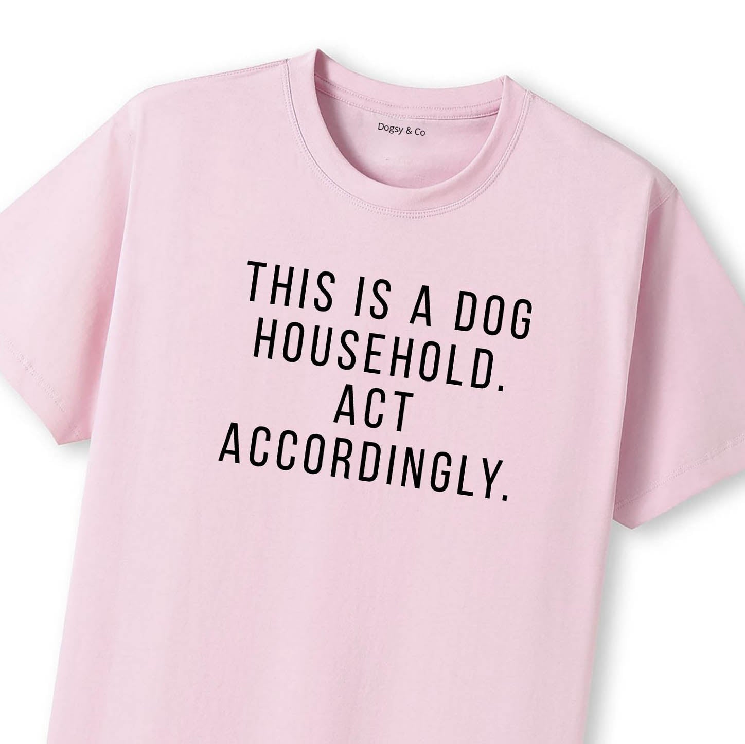 This Is a Dog Household. Act Accordingly T-Shirt - image 7
