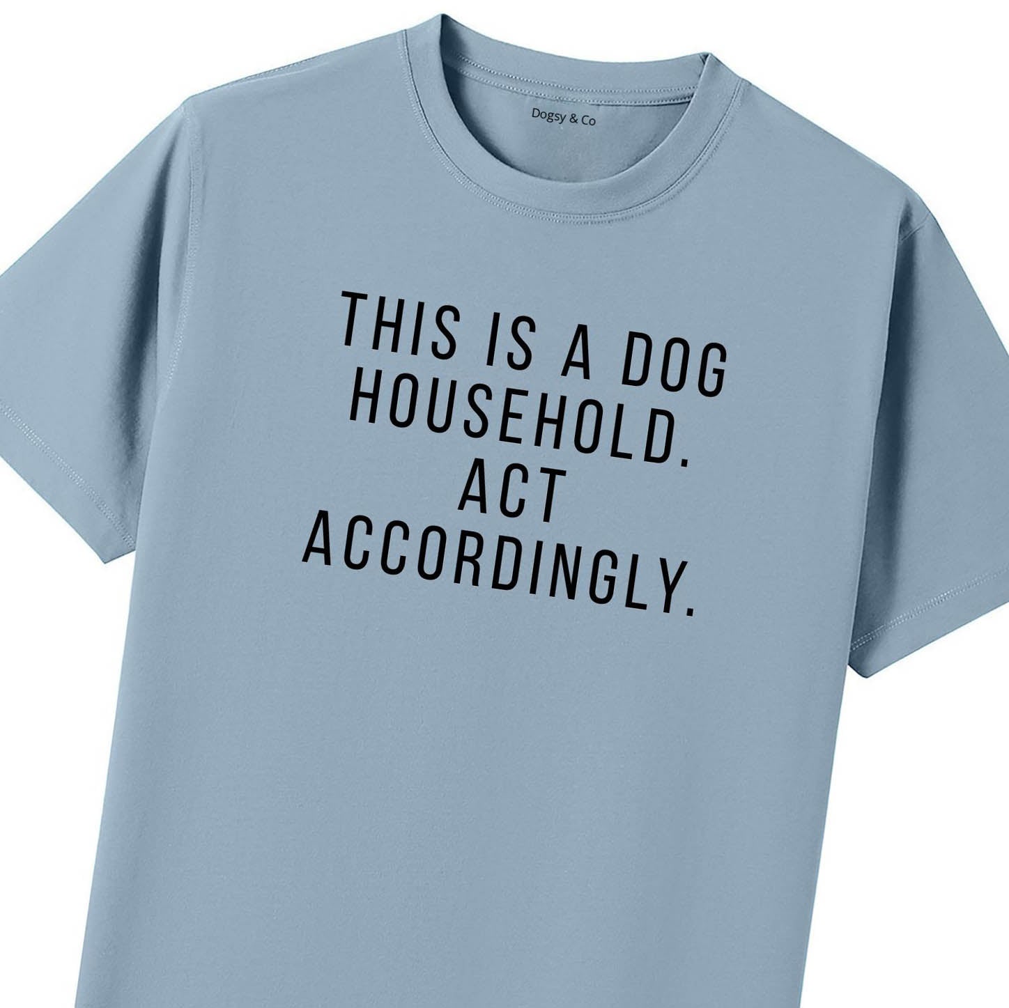 This Is a Dog Household. Act Accordingly T-Shirt - image 8
