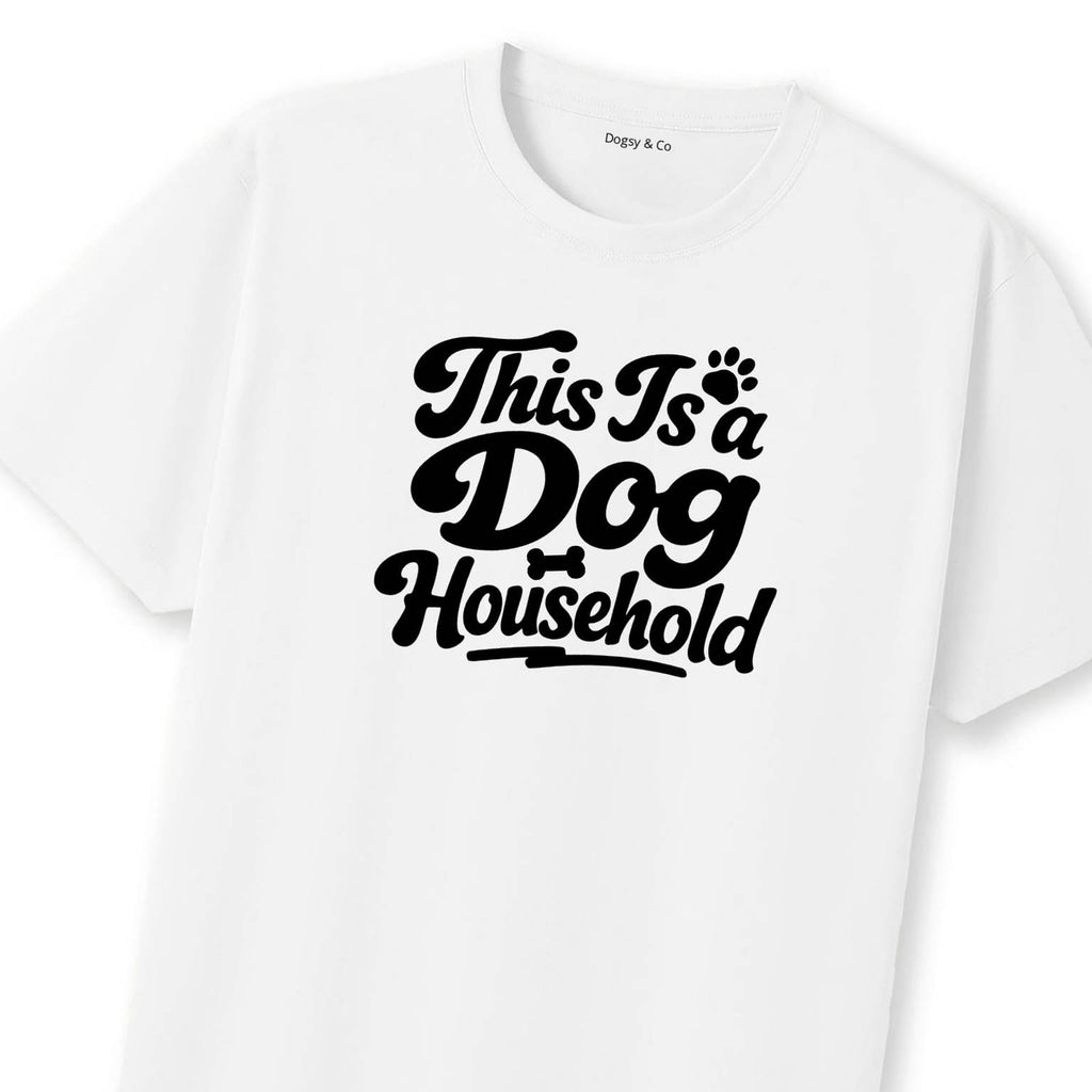 This Is a Dog Household T-Shirt | Dogsy & Co