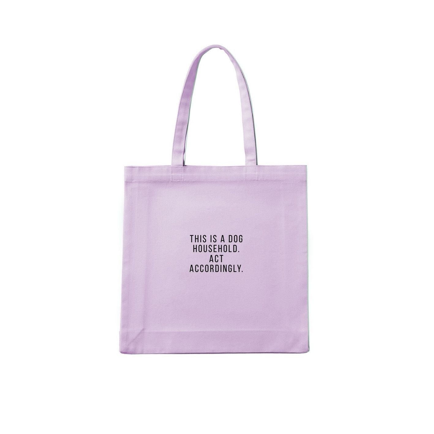 This Is a Dog Household. Act Accordingly. Tote