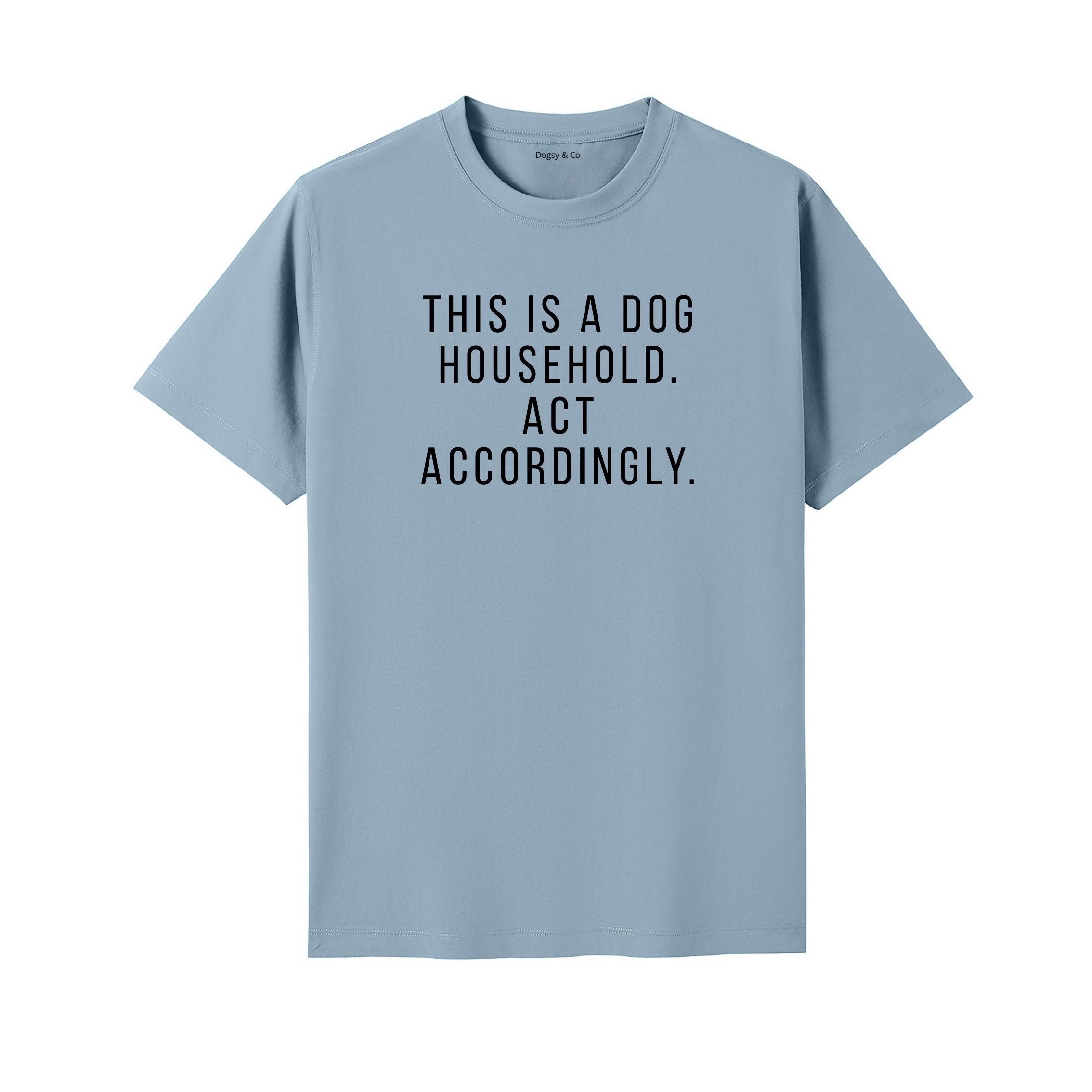This Is a Dog Household. Act Accordingly T-Shirt - detail view