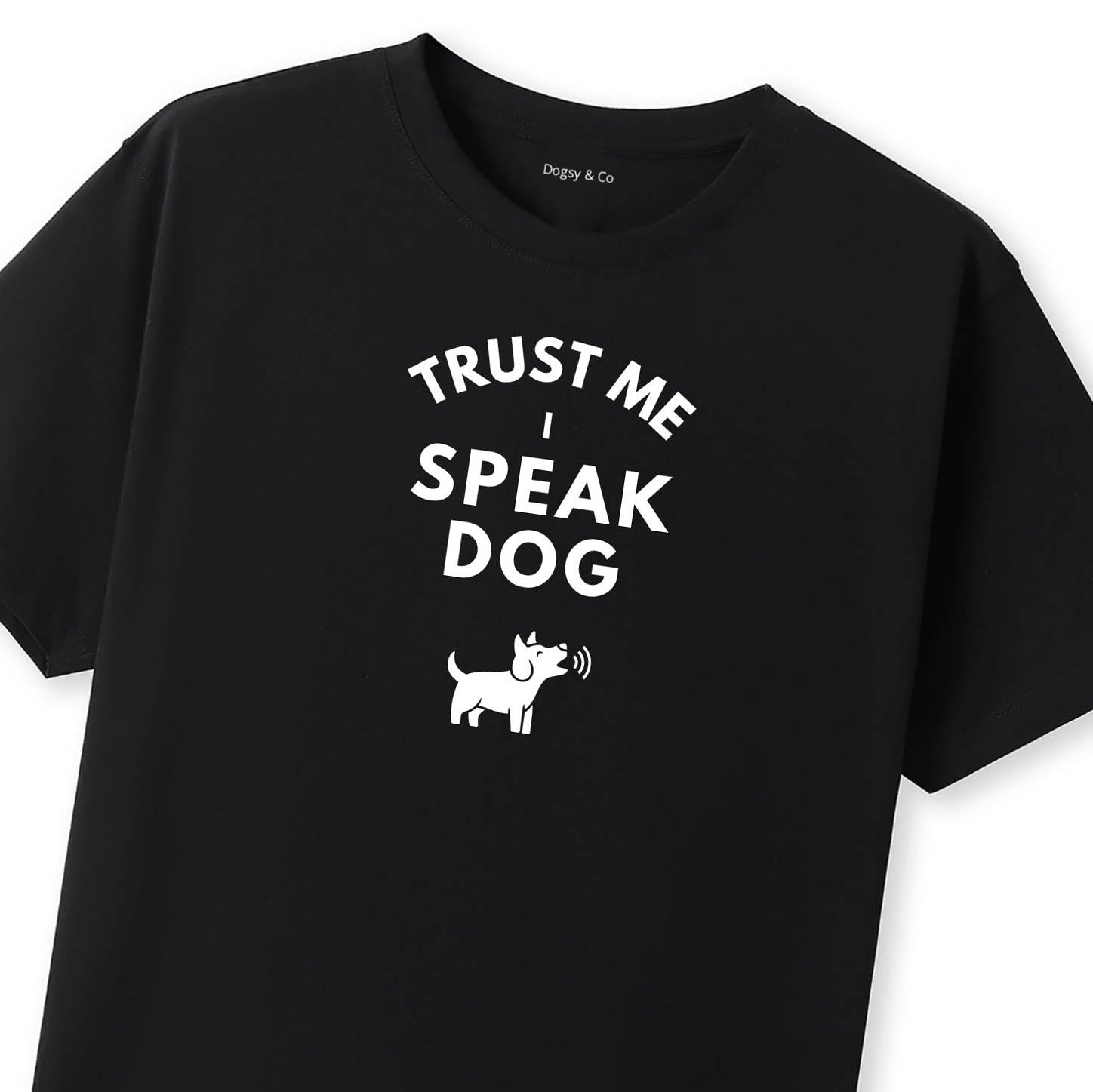 Trust Me - I Speak Dog T-Shirt - image 8