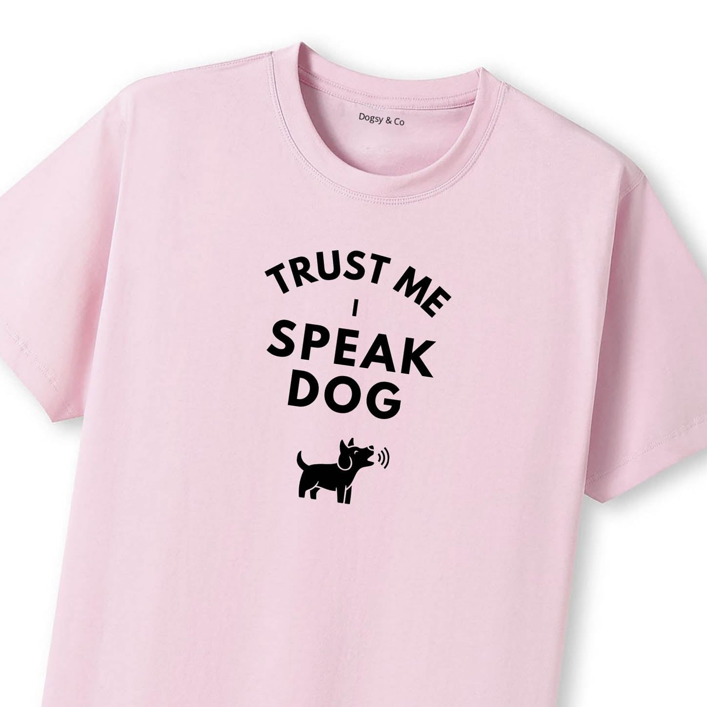 Trust Me - I Speak Dog T-Shirt - image 9