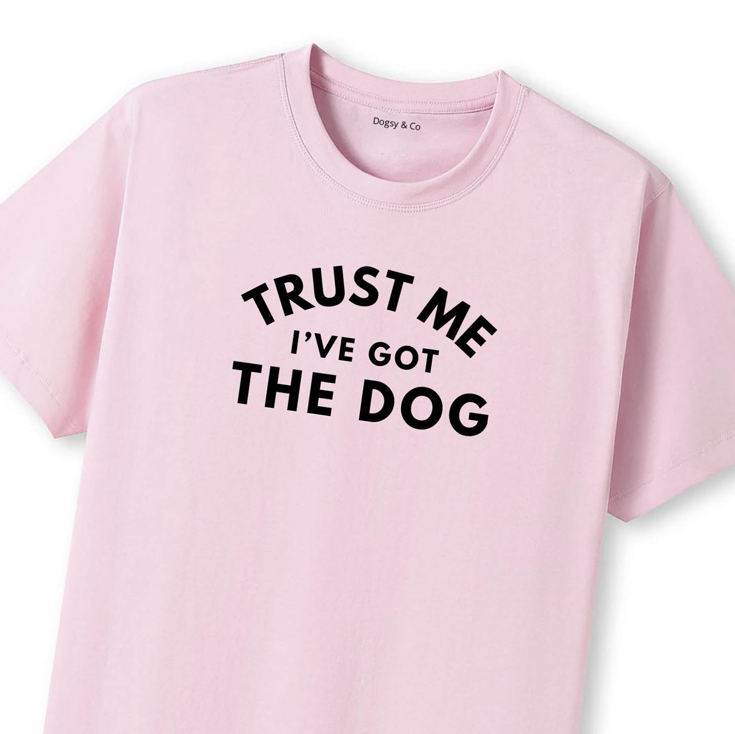 Trust Me - I've Got the Dog T-Shirt - image 9