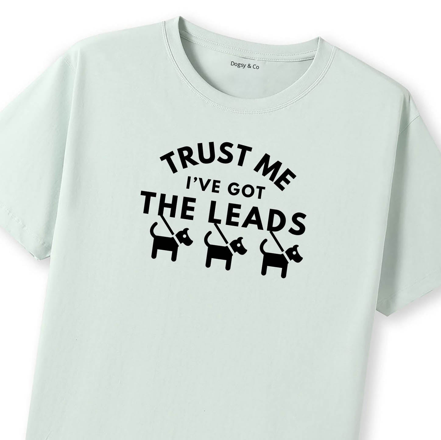 Trust Me - I've Got the Leads T-Shirt - image 11