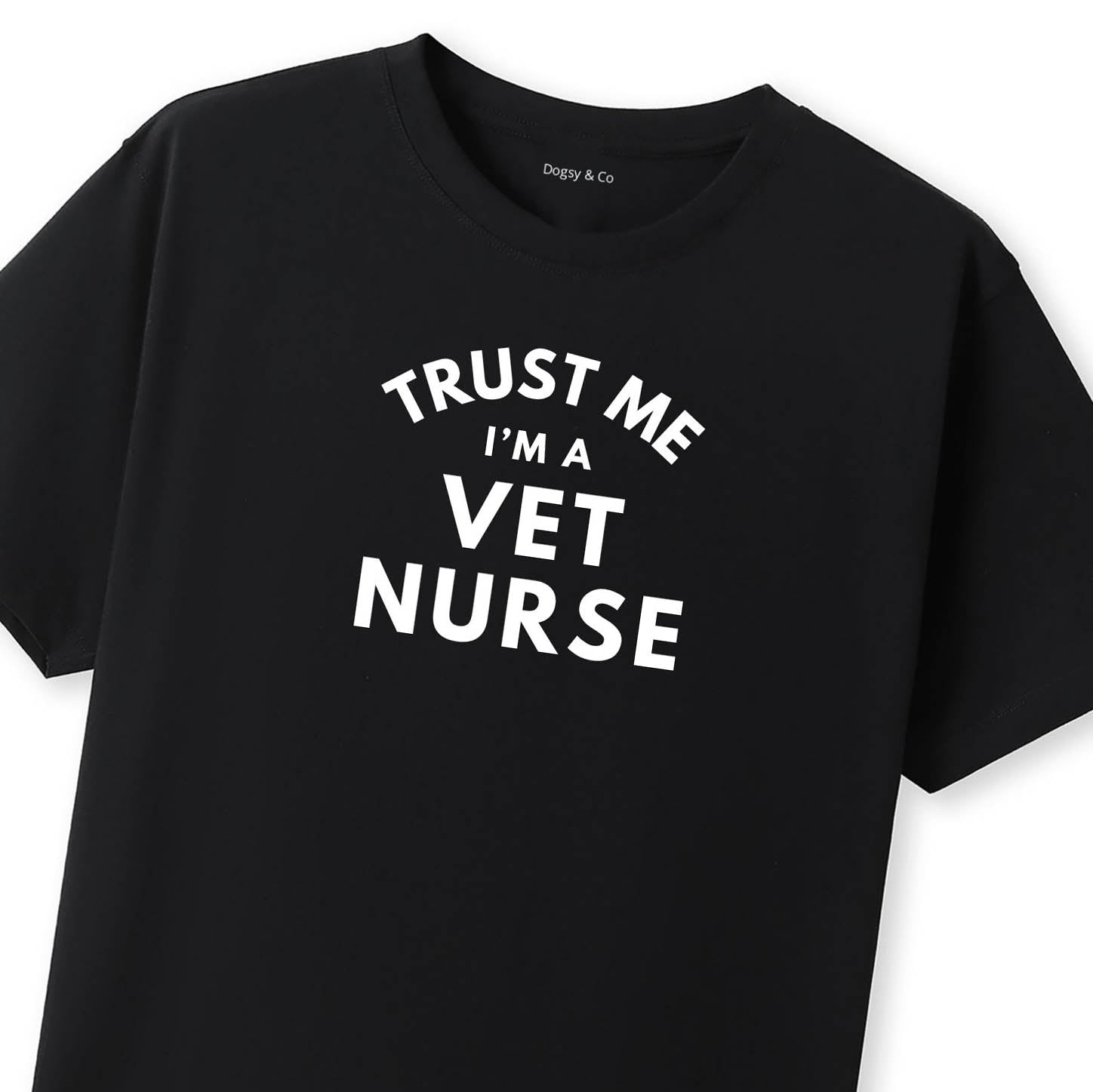Trust Me - I'm a Vet Nurse Vet Nurse T-Shirt