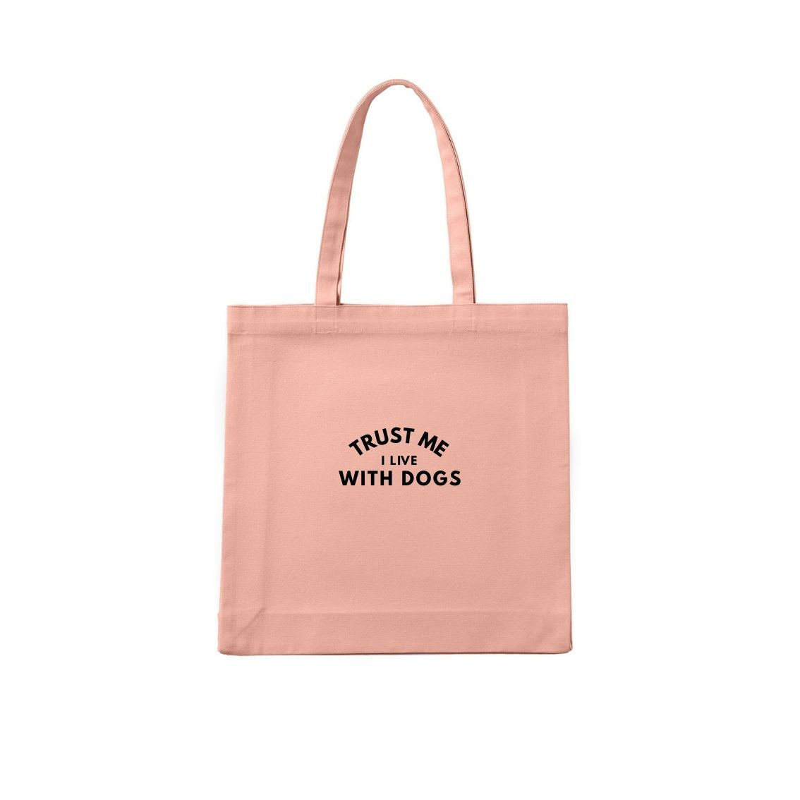 Trust Me. I Live With Dogs. Tote Bag