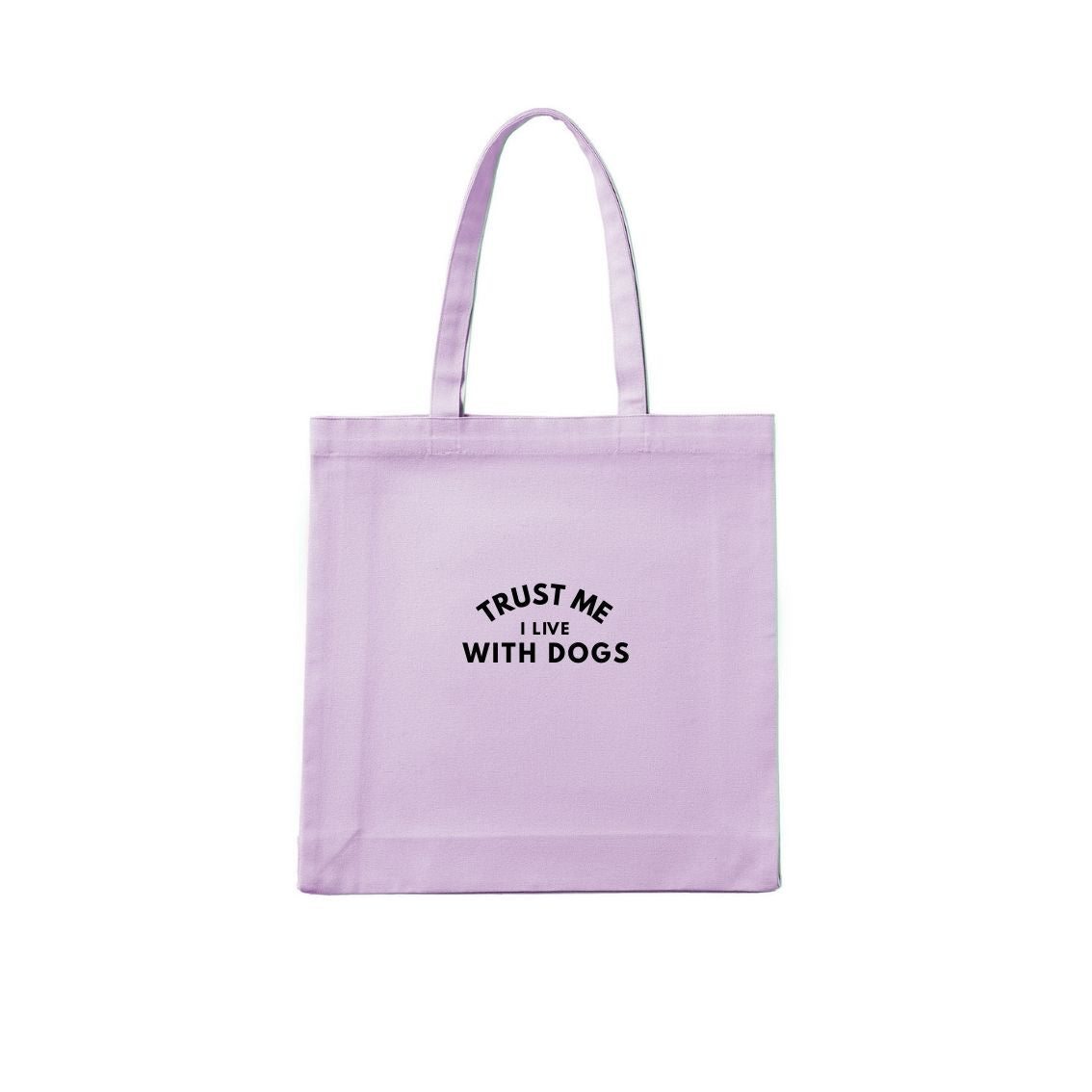 Trust Me. I Live With Dogs. Tote Bag