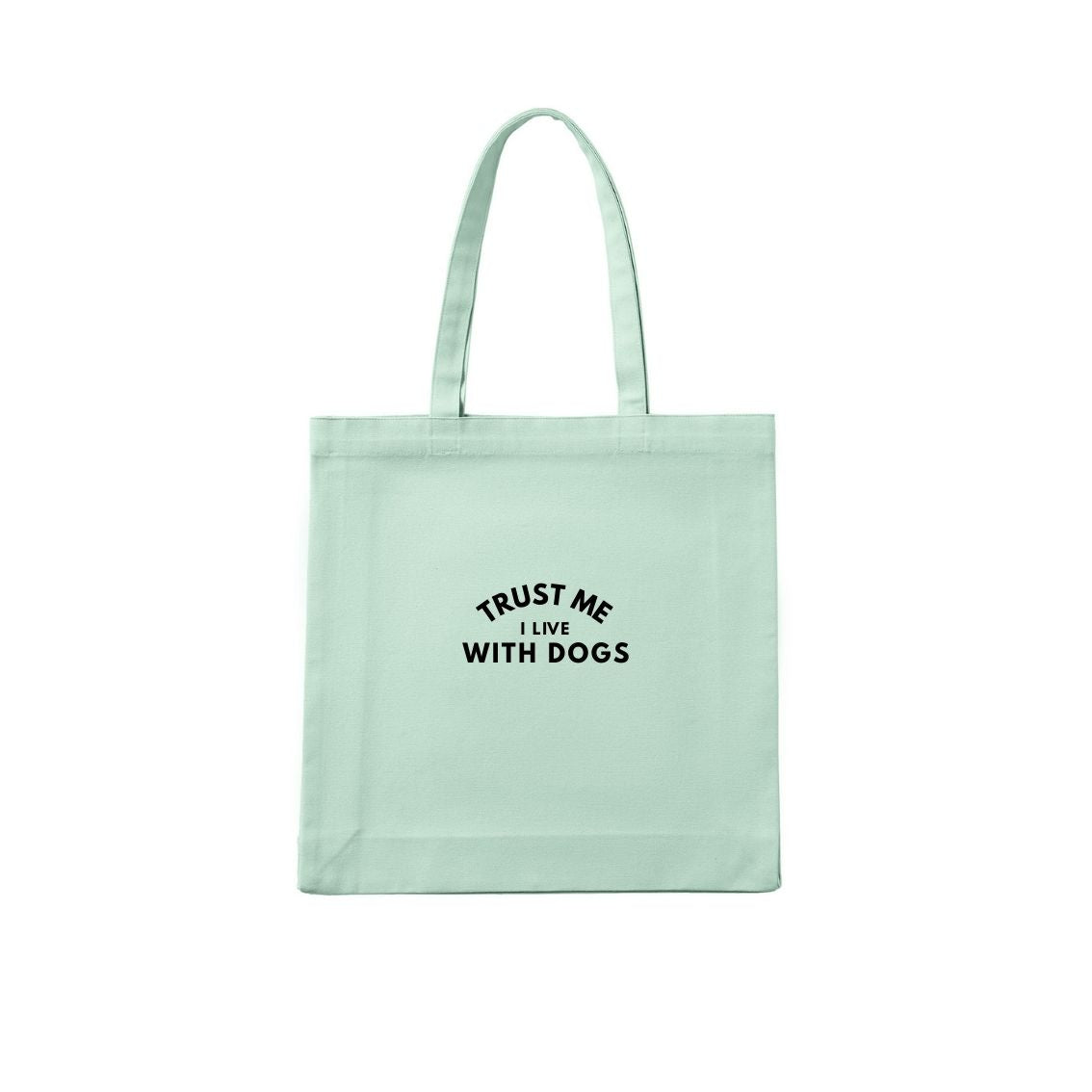 Trust Me. I Live With Dogs. Tote Bag