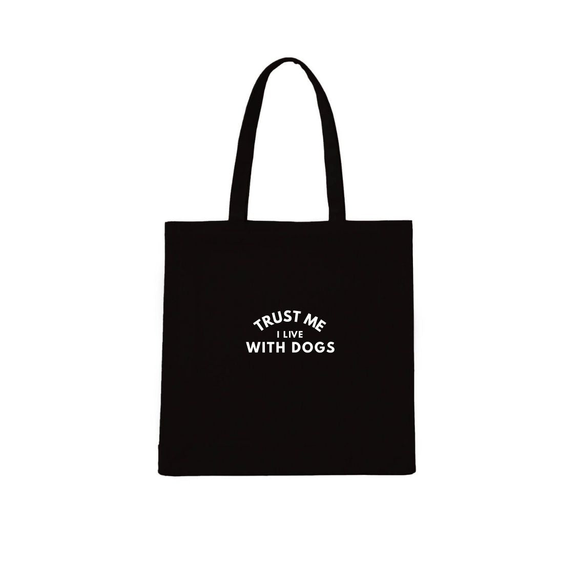 Trust Me. I Live With Dogs. Tote Bag