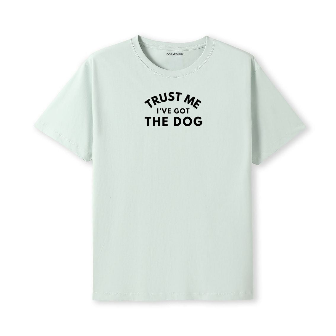 Dog Sitter T-Shirt Trust Me - I've Got the Dog
