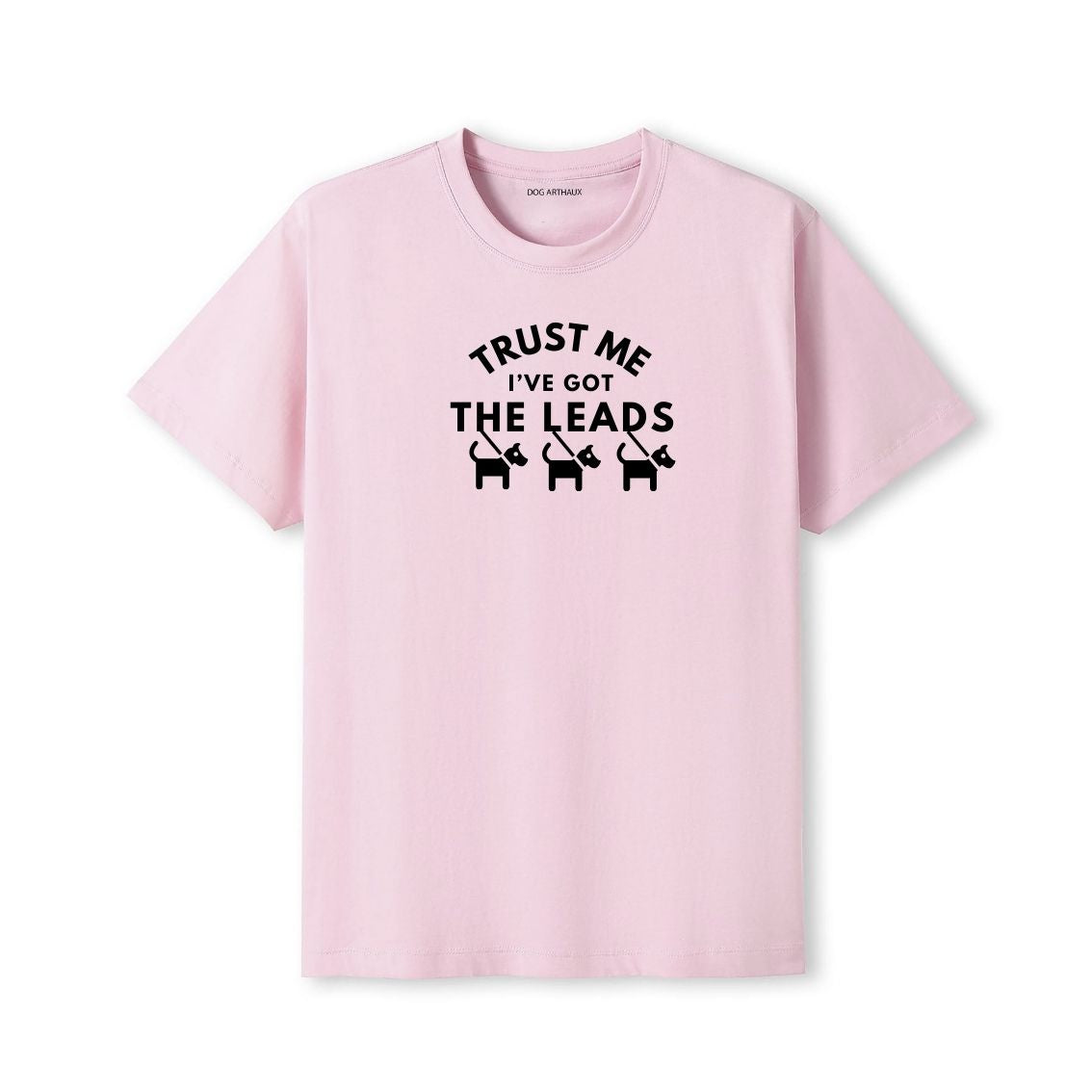 Dog Walker T-Shirt Trust Me - I've Got the Leads